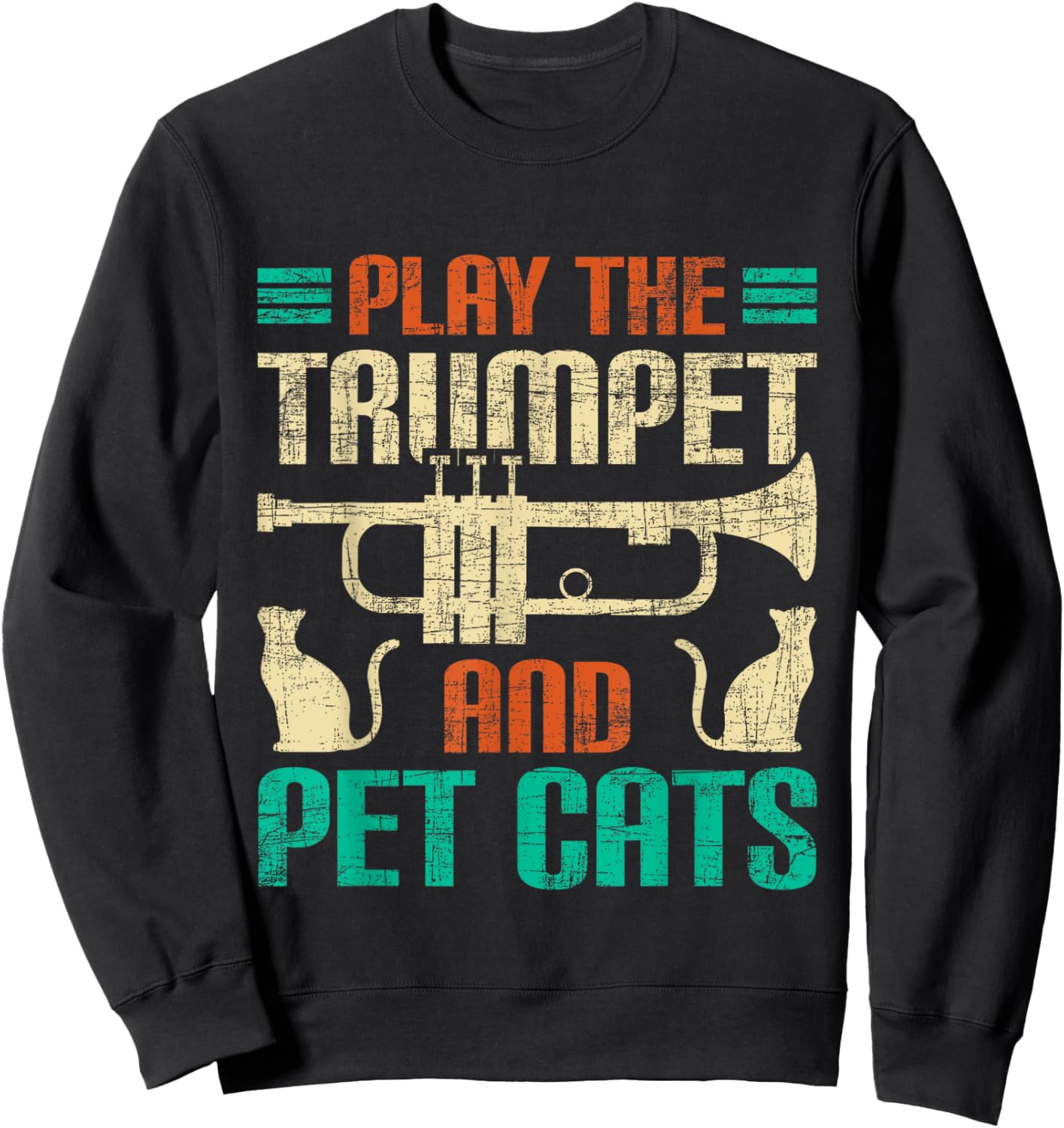 Play The Trumpet And Pet Cats - Trumpeter Jazz Music Lover Sweatshirt - Sweatshirt | Black