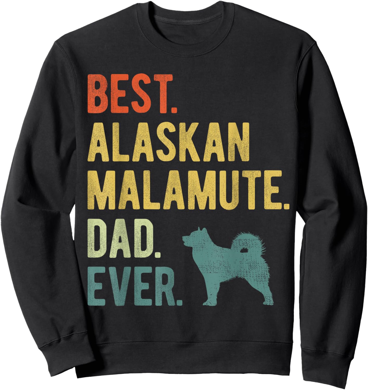 Best Alaskan Malamute Dad Ever Dog Daddy Father's Day Men Women Sweatshirt - Sweatshirt | Black