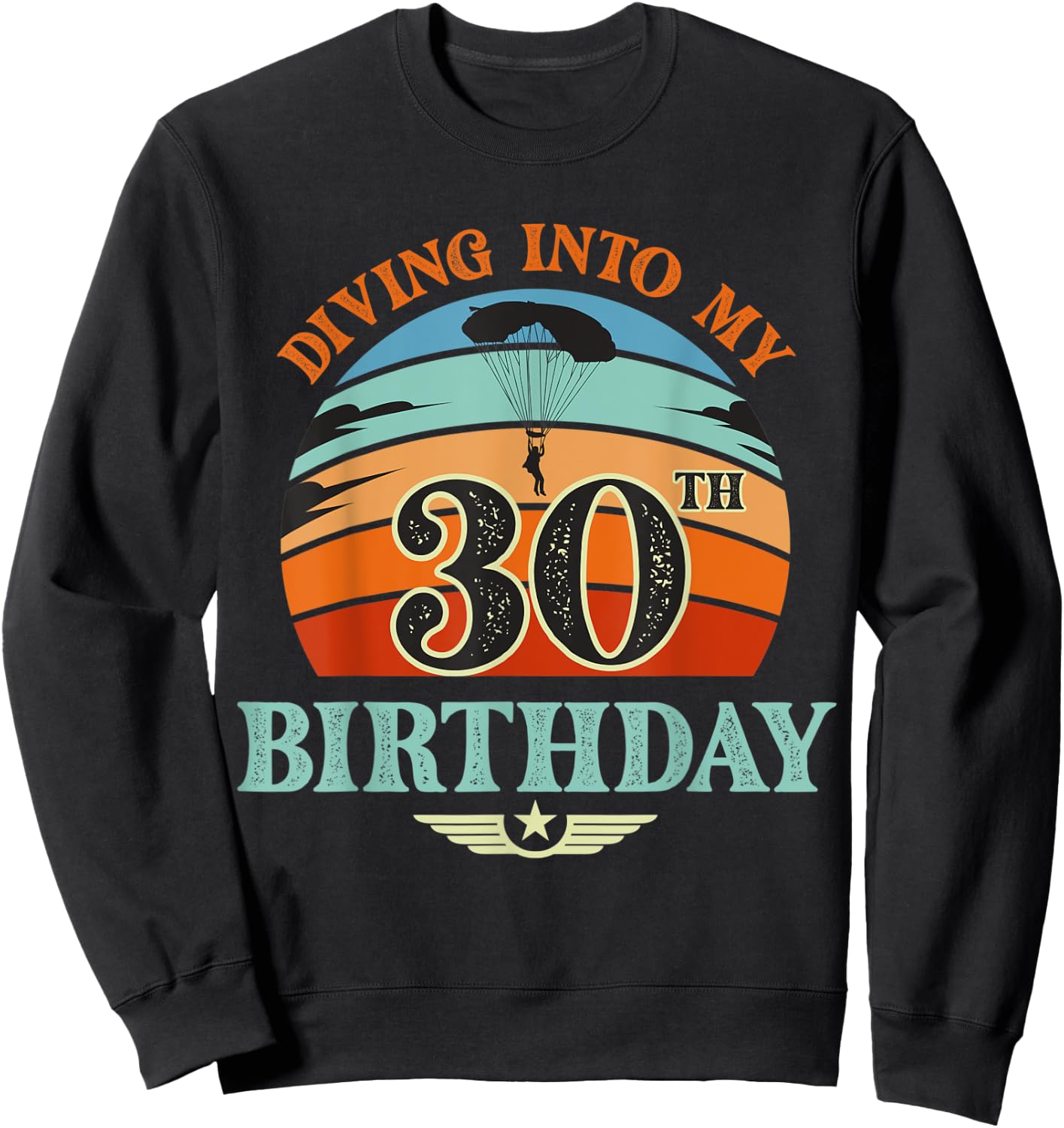 Diving Into My 30 Year Old Birthday Sky Diving Parachute Sweatshirt - Sweatshirt | Black