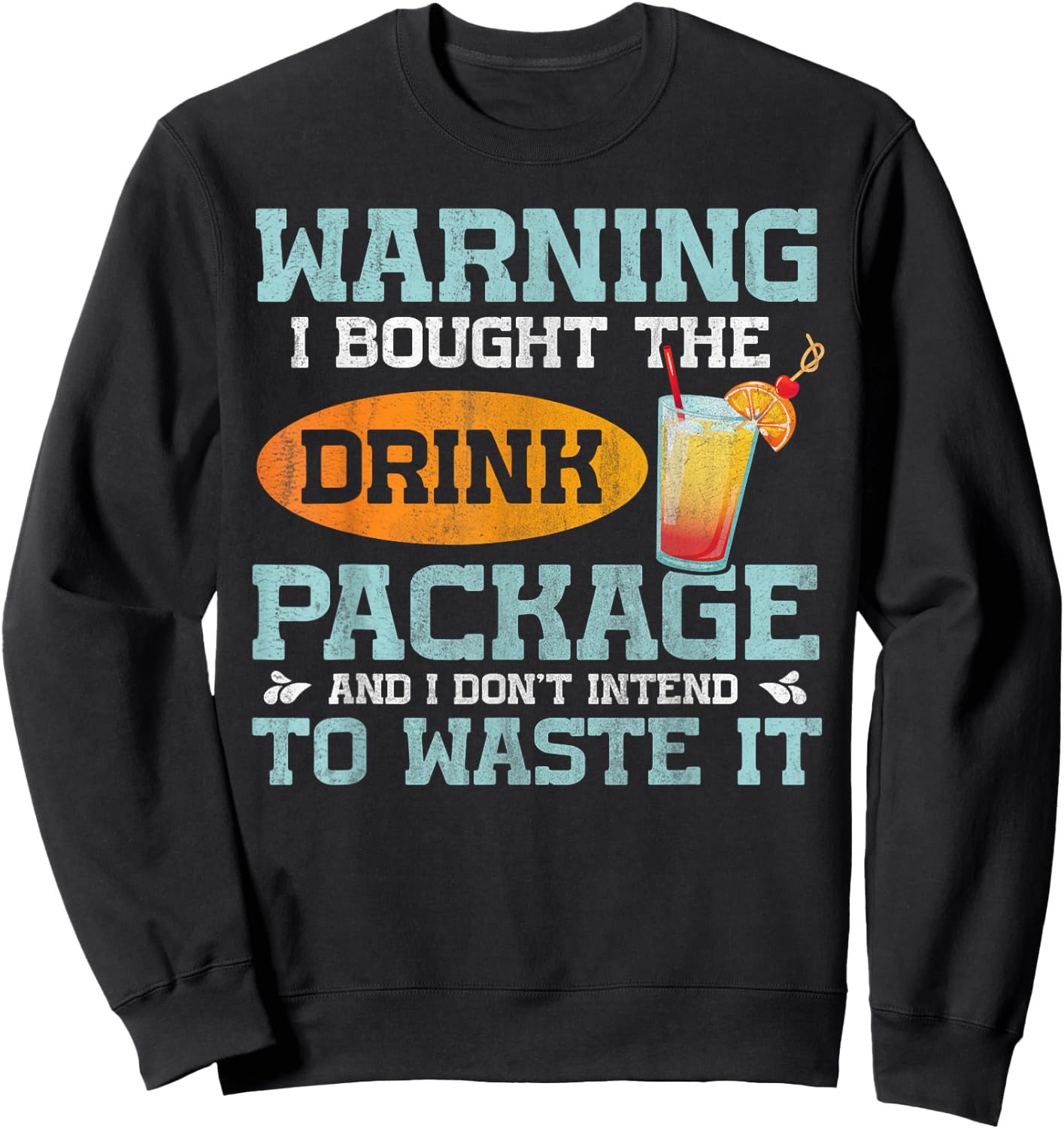 I Bought The Drink Package Funny Cruise Ship Drink Package Sweatshirt - Sweatshirt | Black