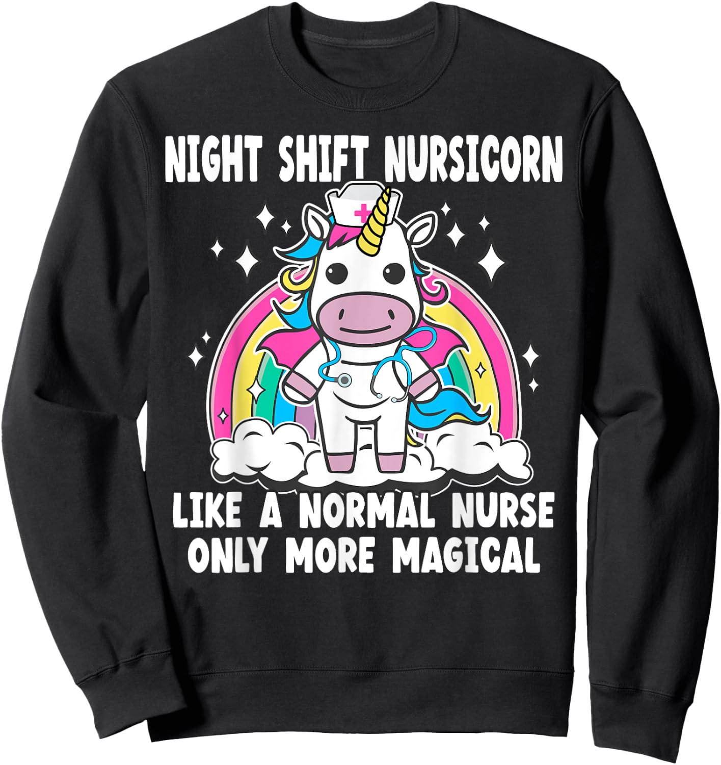 Night Shift Nursicorn like a normal Night Shift Nurse Sweatshirt - Sweatshirt | Black