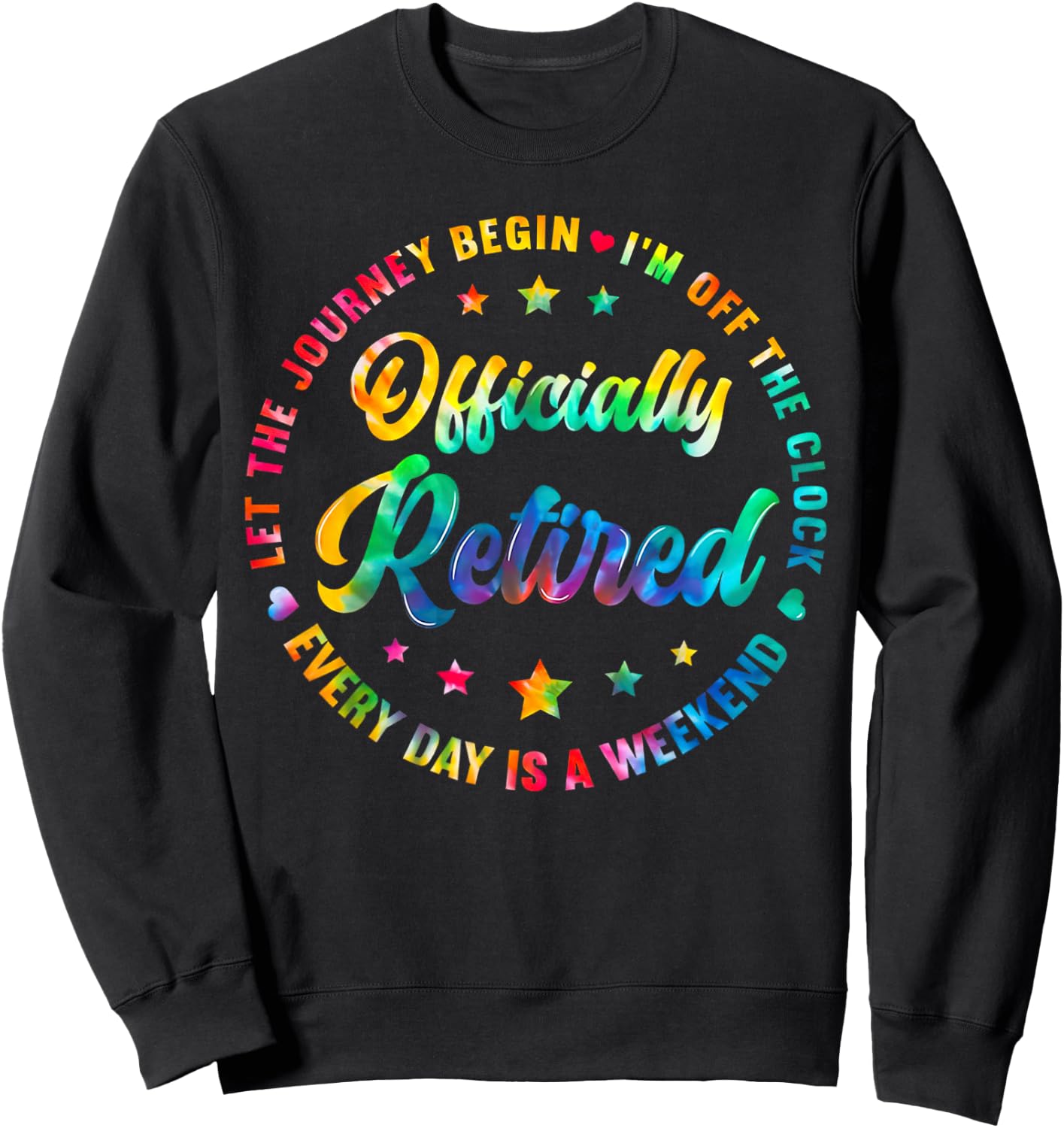 Tie Dye Officially Retired Funny Retirement Women Men Sweatshirt - Sweatshirt | Black