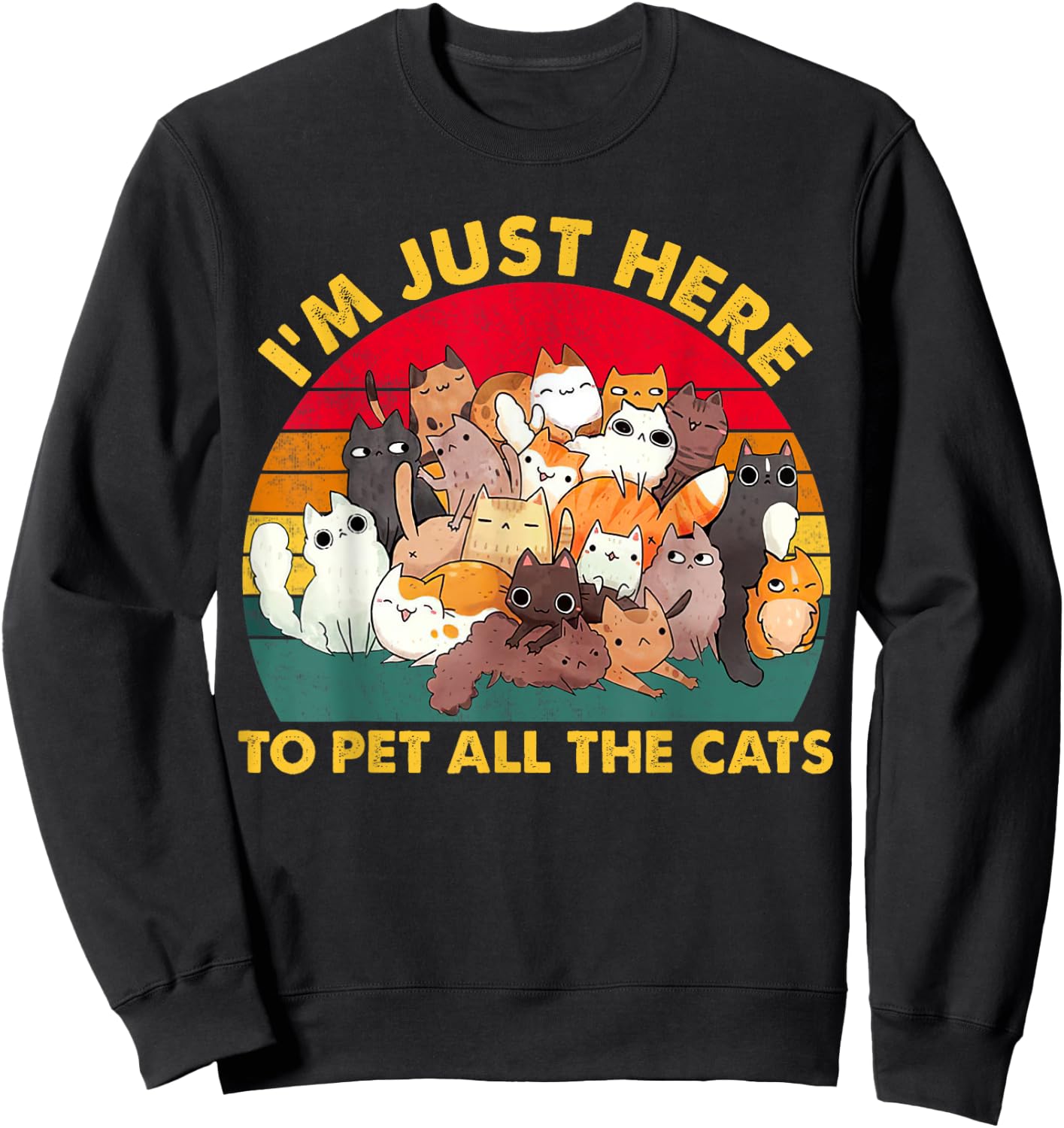 Funny Design I'm just here To pet All the cats for Cat lover Sweatshirt - Sweatshirt | Black