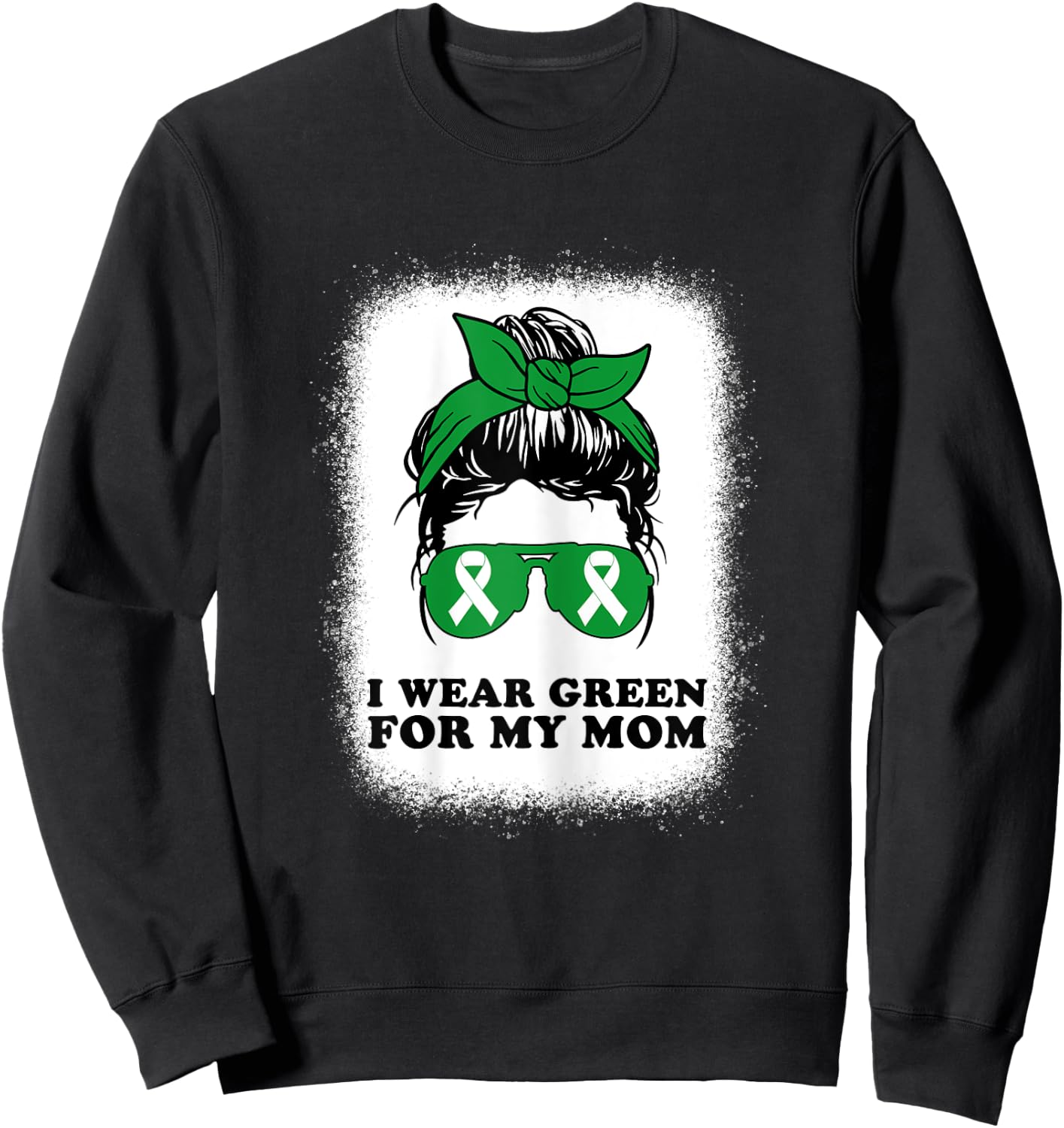 I Wear Green For My Mom Kidney Disease Awareness Messy Bun Sweatshirt - Sweatshirt | Black