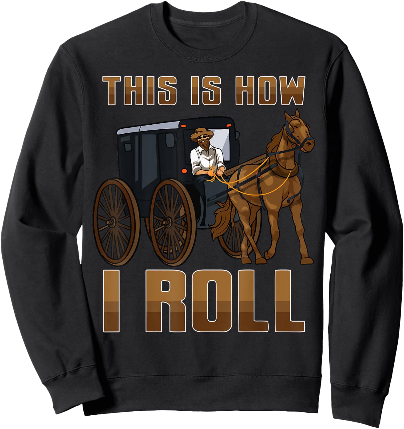 This is How I Roll Funny Amish Horse & Buggy Fun Amish Life Sweatshirt - Sweatshirt | Black