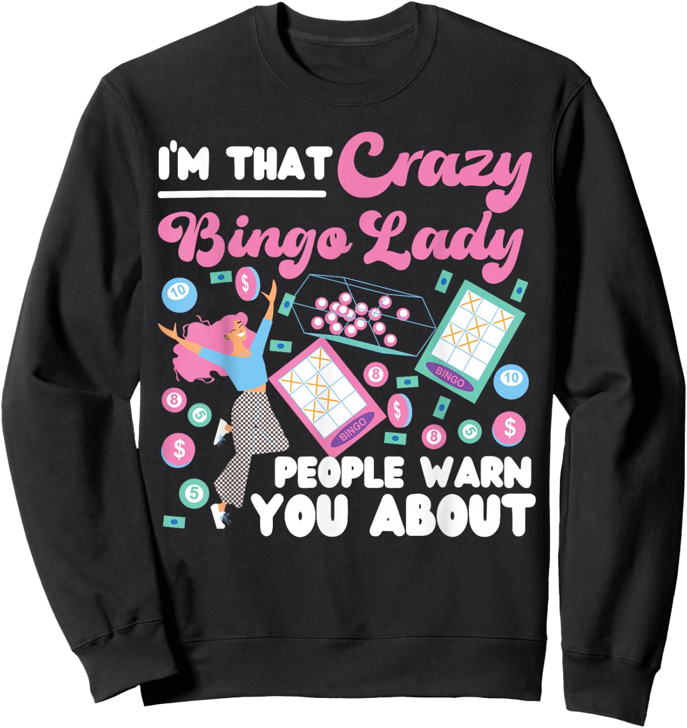 Bingo Player I'm That Crazy Bingo Lady People Warn You About Sweatshirt - Sweatshirt | Black