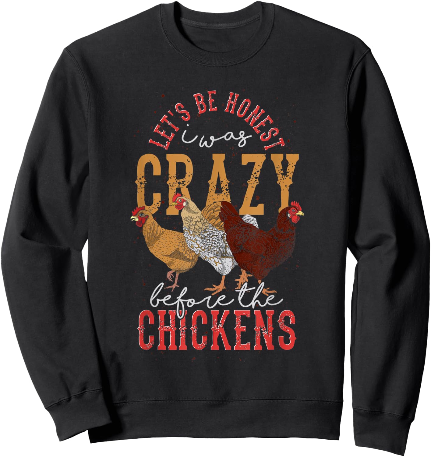 Funny Animal Lets Be Honest I Was Crazy Before The Chickens Sweatshirt - Sweatshirt | Black