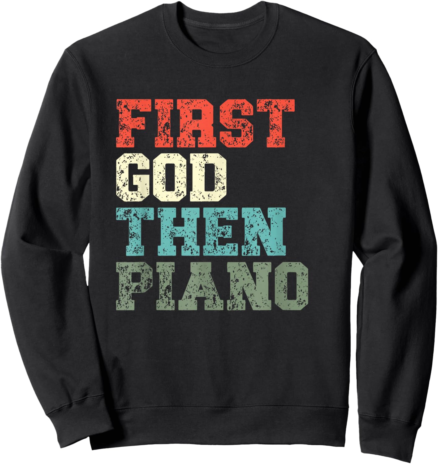 First God Then Piano Player Christian Believer Sweatshirt - Sweatshirt | Black