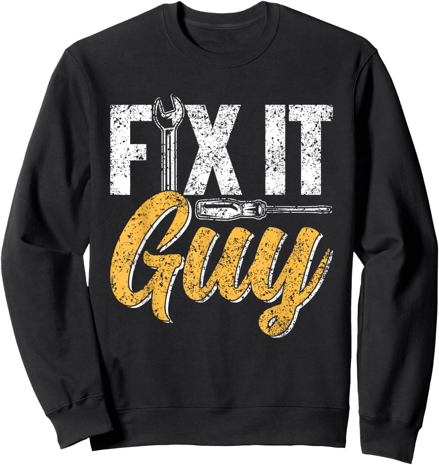 Fix It Guy Repairman Handyman Tinkerer Repair Fix It Sweatshirt - Sweatshirt | Black