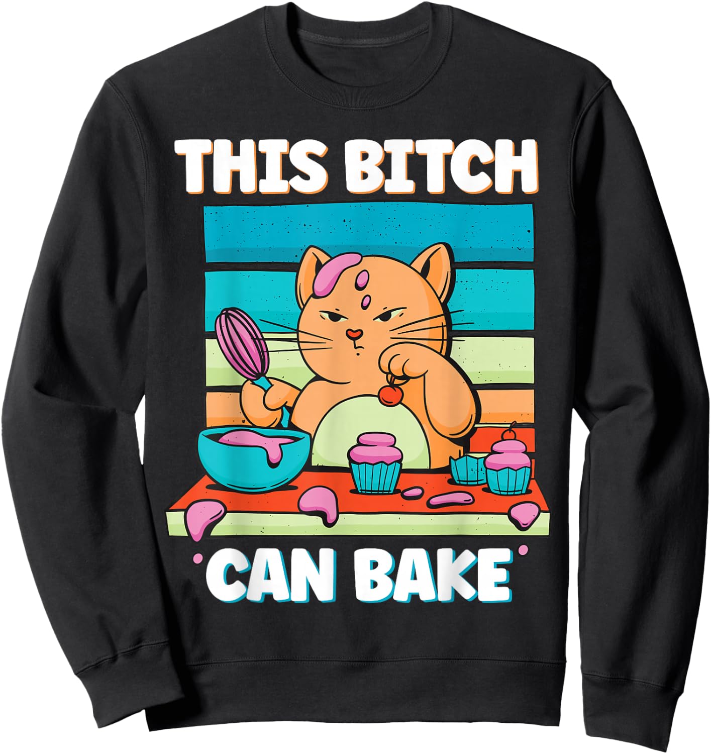 Funny Cat Baking This Bitch Can Bake Baking Expert Men Women Sweatshirt - Sweatshirt | Black
