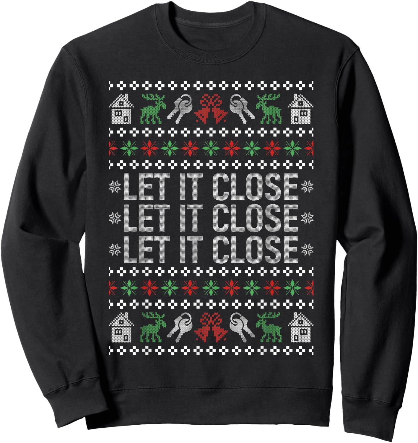 Real Estate Ugly Christmas Sweaters Realtor Let It Close Sweatshirt - Sweatshirt | Black