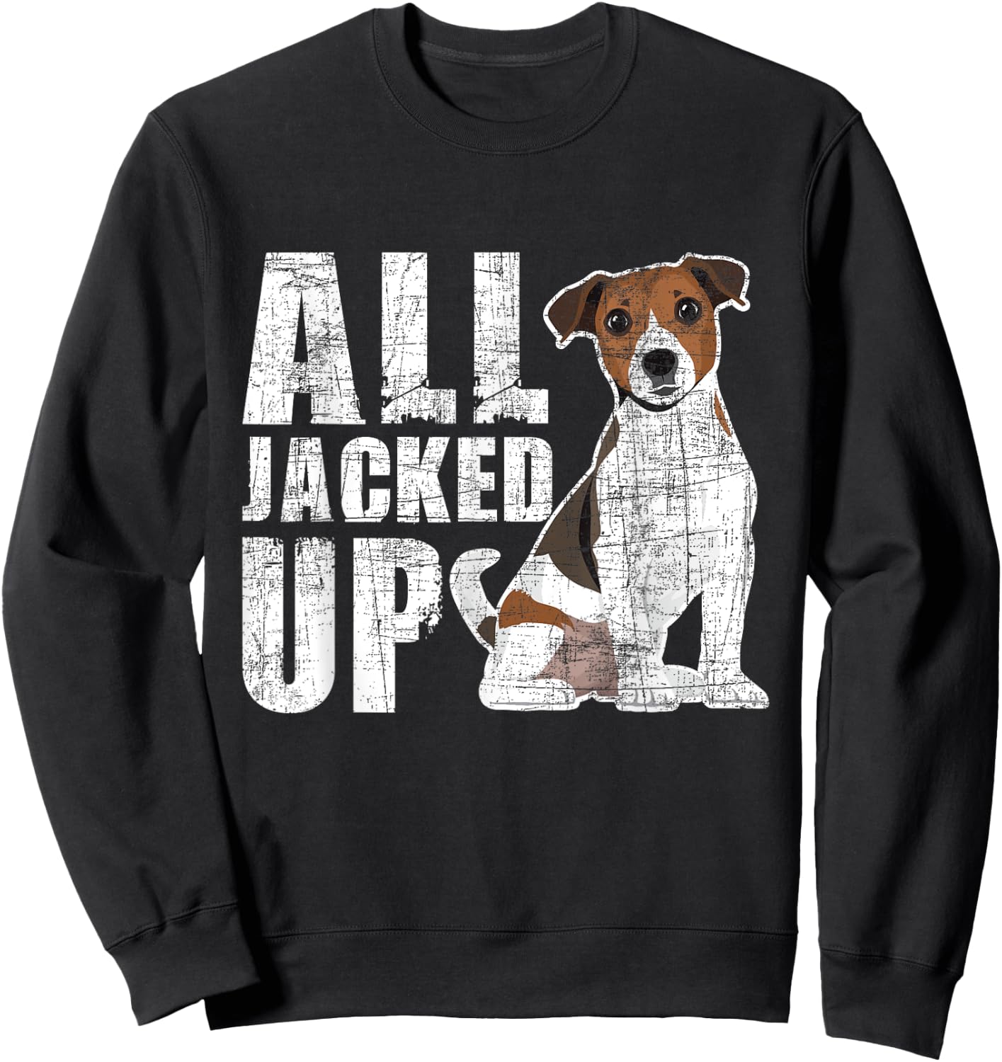All Jacked Up - Jack Russell Terrier Pet Owner Puppy Lover Sweatshirt - Sweatshirt | Black