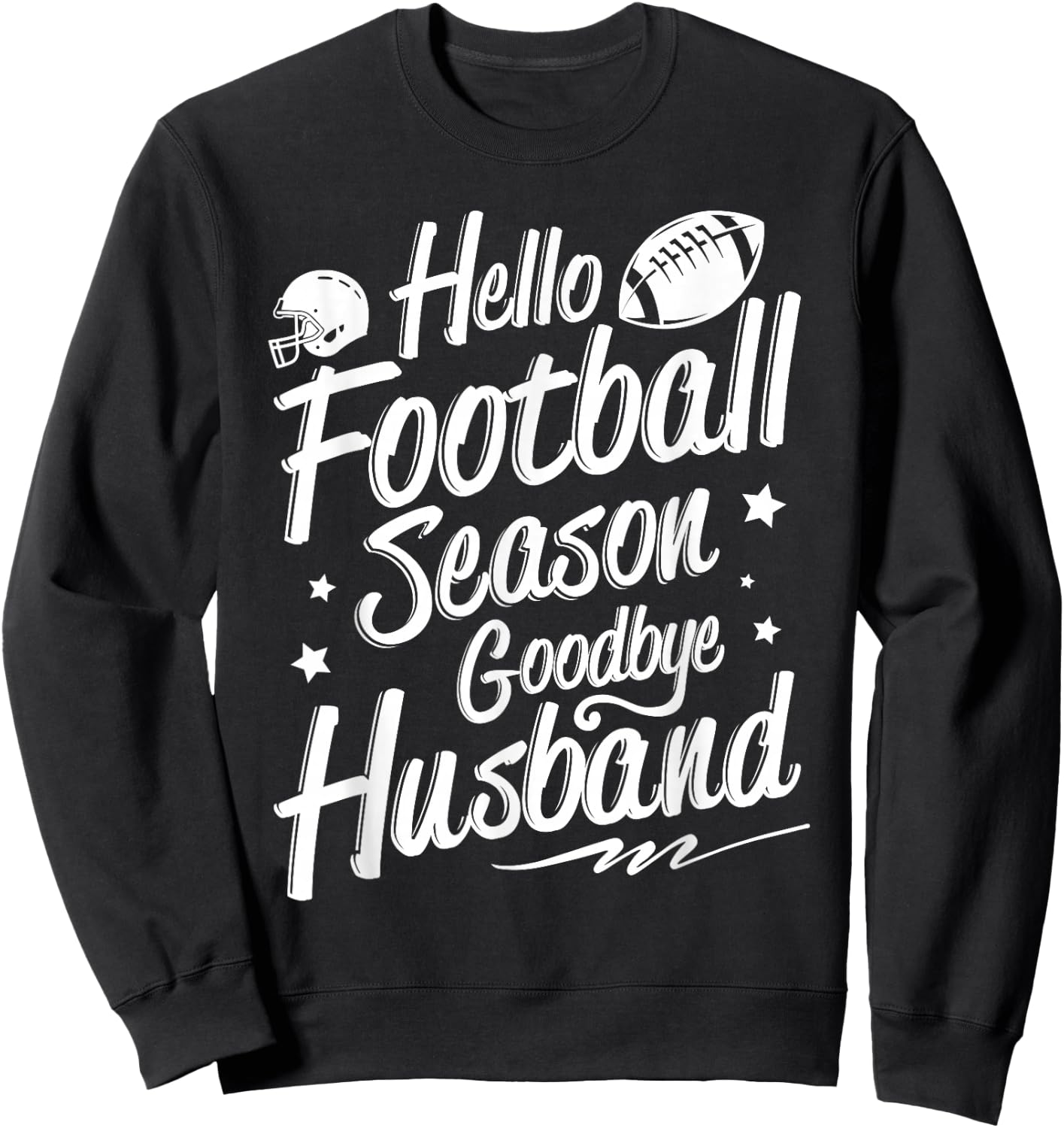 Football Game Day - Hello Football Season Goodbye Husband Sweatshirt - Sweatshirt | Black