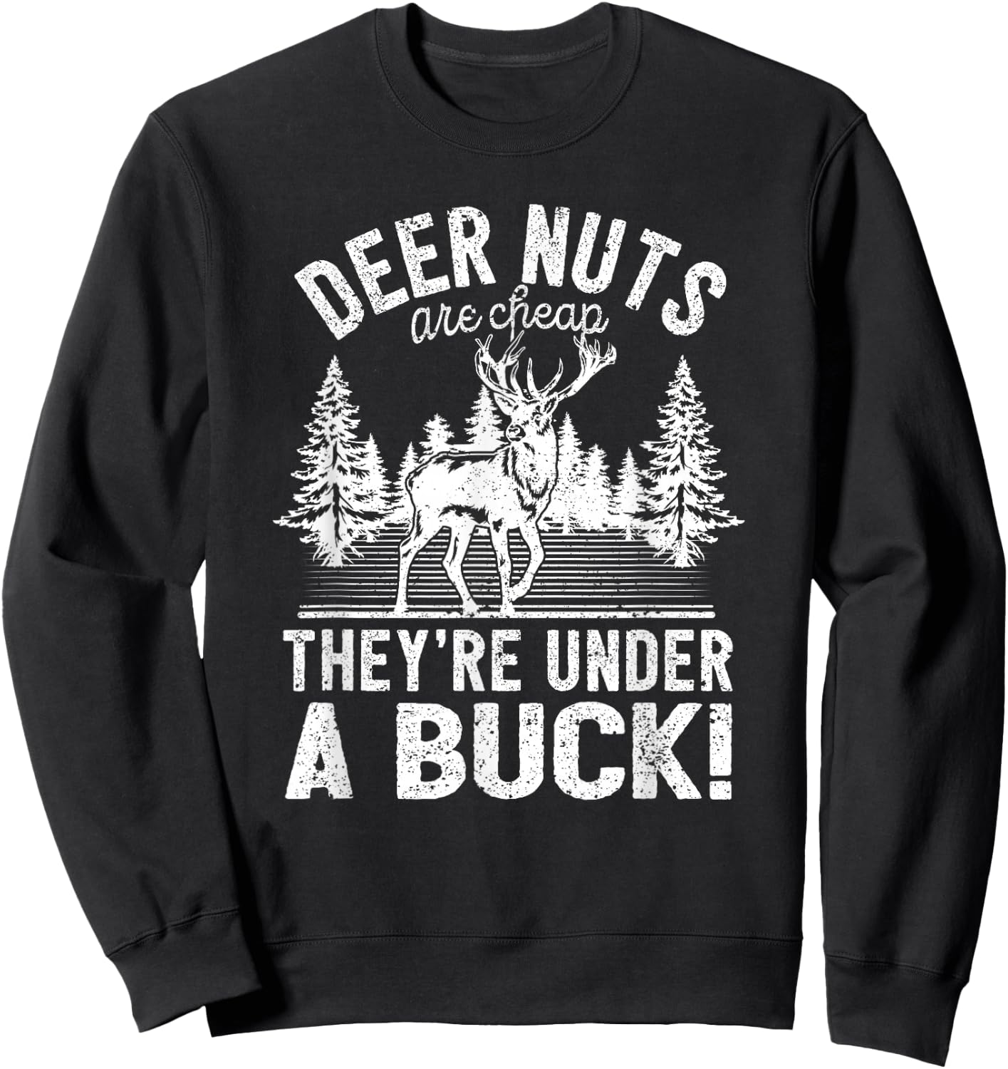 Deer Nuts Are Cheap They're Under A Buck Funny Elk Hunting Sweatshirt - Sweatshirt | Black