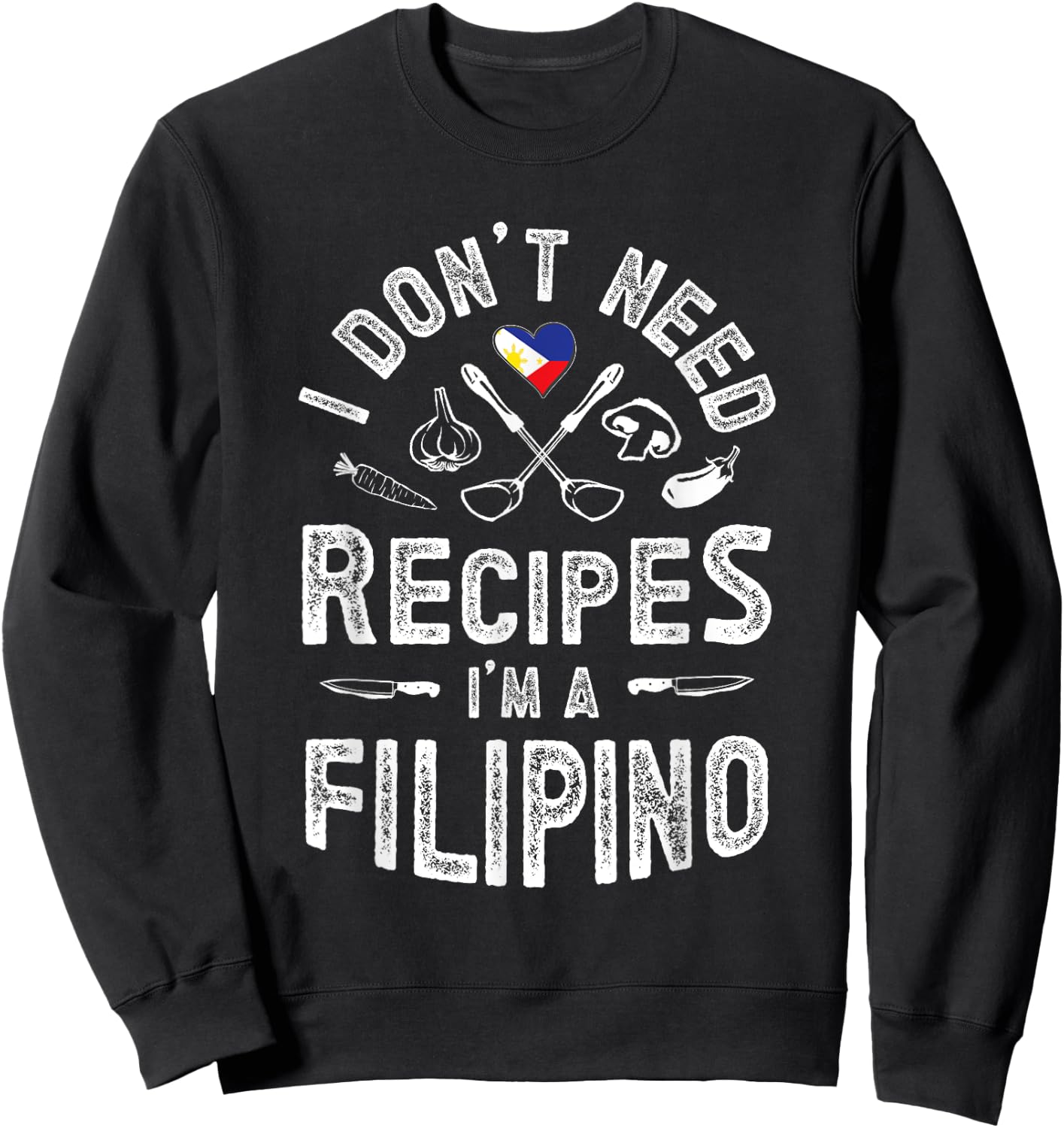 I don't need recipes I'm a Filipino Pinoy knows better Sweatshirt - Sweatshirt | Black