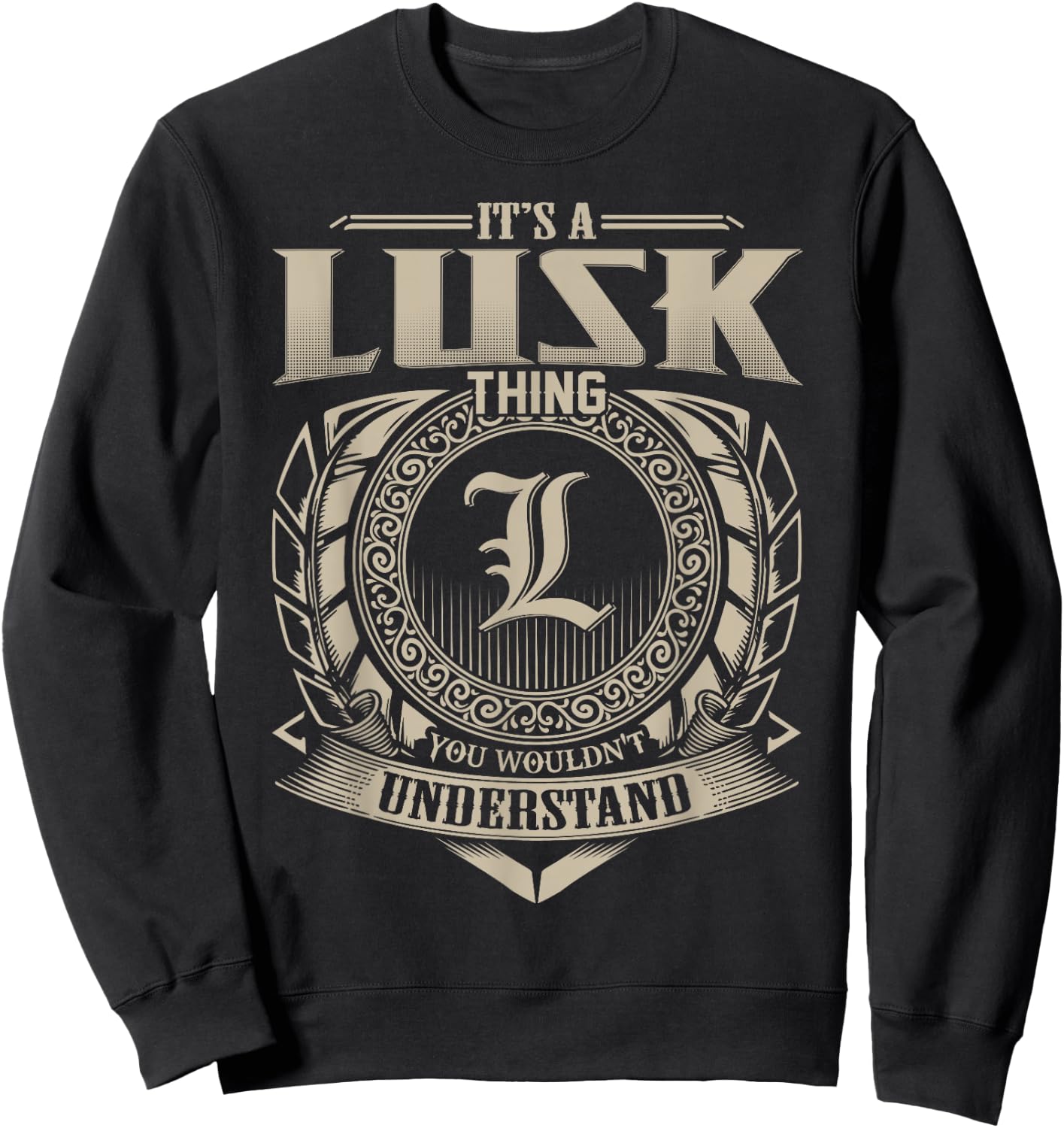 It's A LUSK Thing You Wouldn't Understand Name Vintage Sweatshirt - Sweatshirt | Black