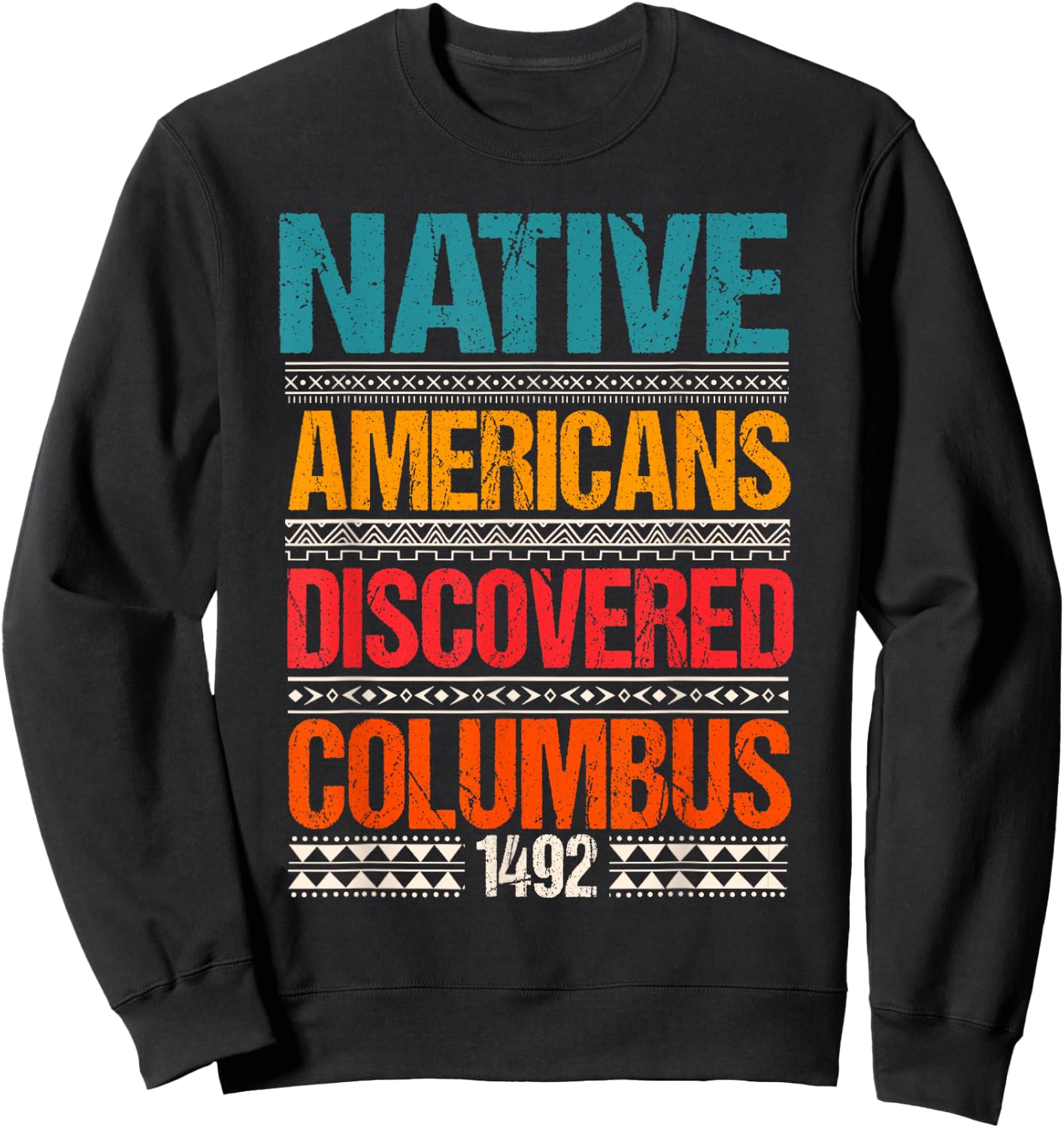 1492 Native Americans Christopher Columbus Day Sweatshirt - Sweatshirt | Black