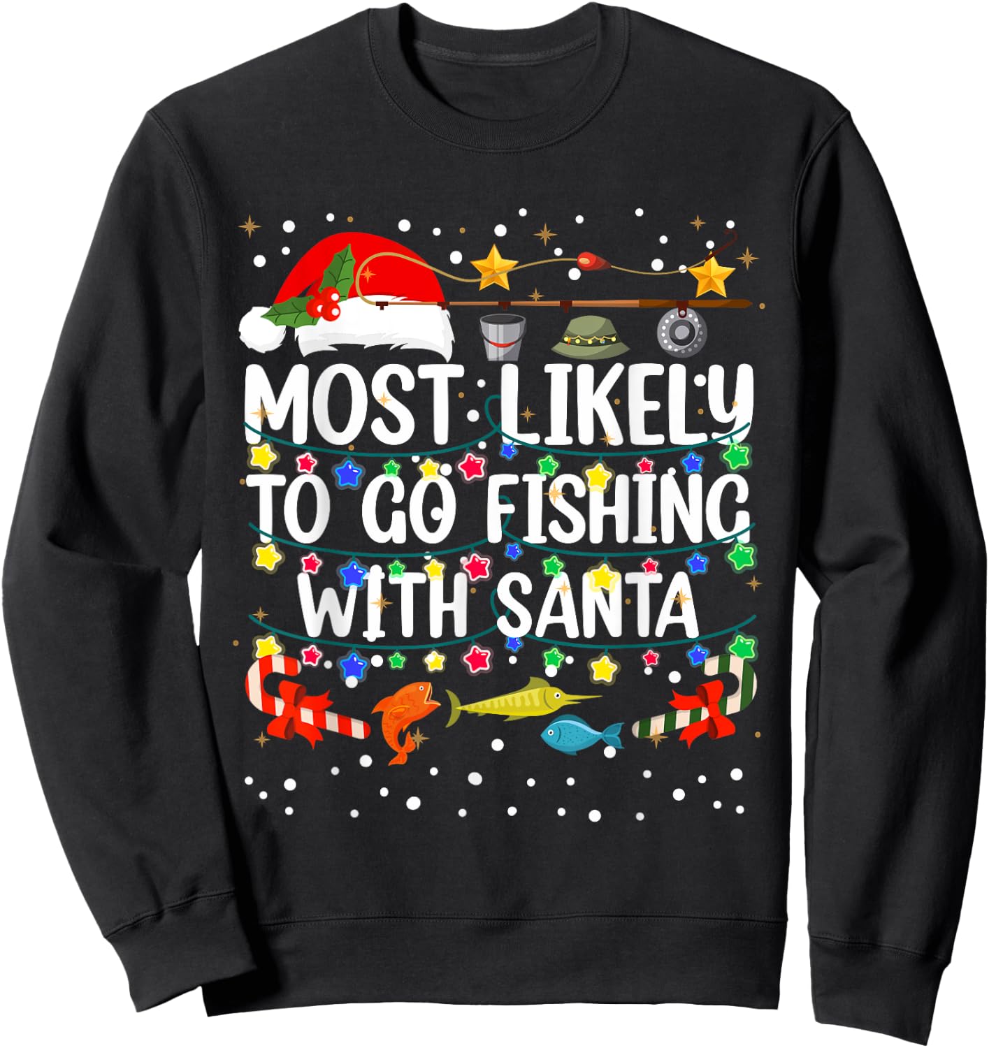 Most Likely To Go Fishing With Santa Fishing Funny Christmas Sweatshirt - Sweatshirt | Black