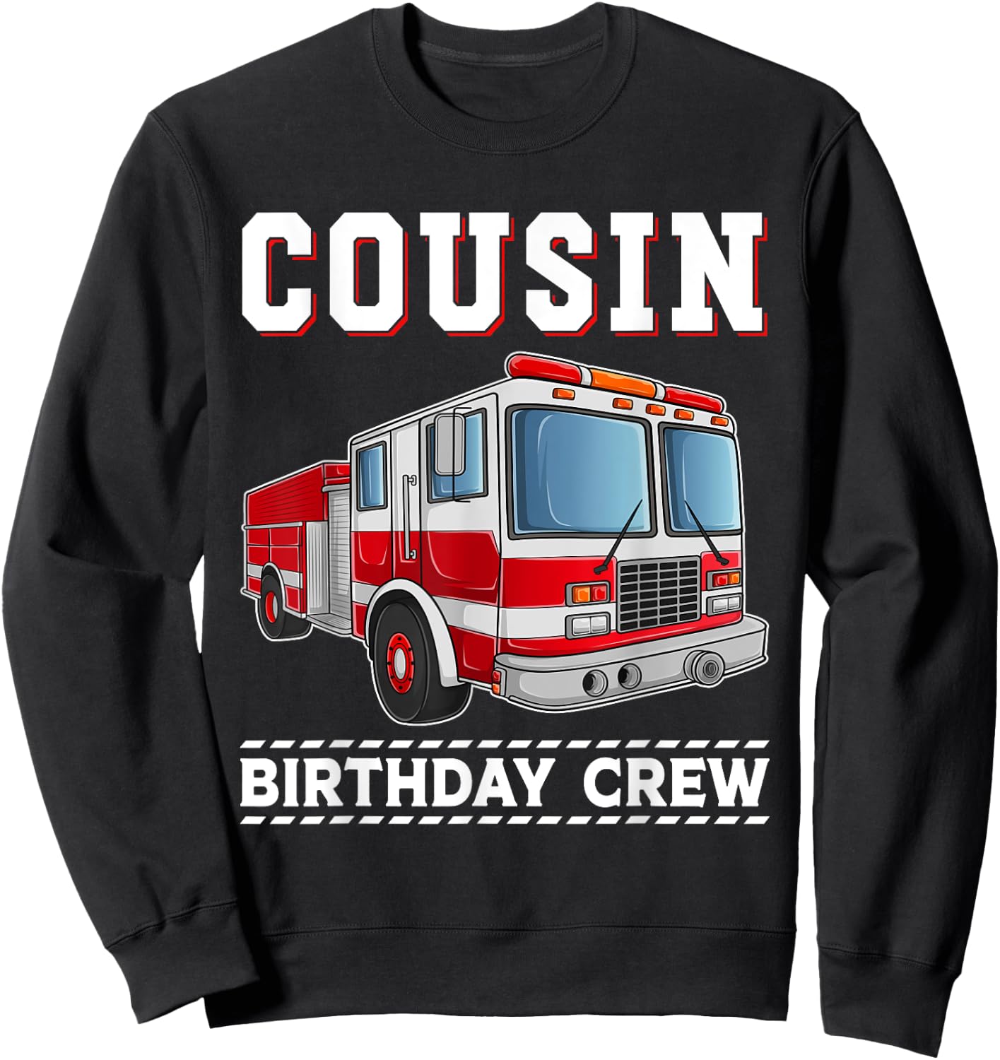 Cousin Birthday Crew Fire Truck Themed Family Matching Sweatshirt - Sweatshirt | Black