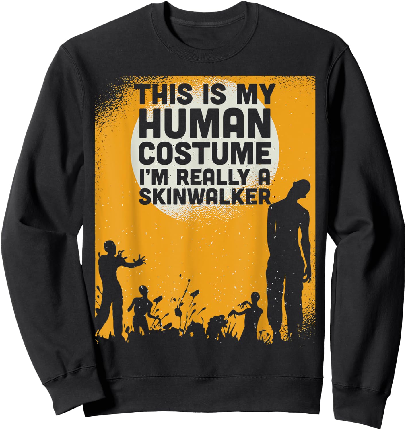 Halloween This Is My Human Costume Im Really A Skinwalker Sweatshirt - Sweatshirt | Black