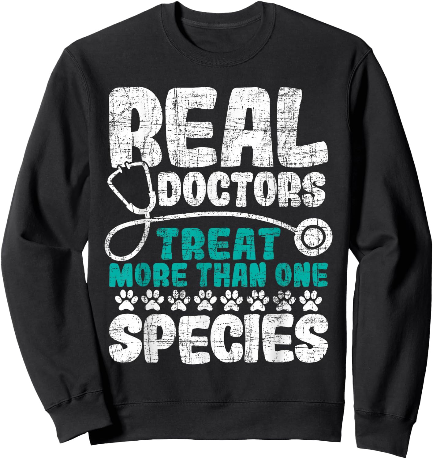 Real Doctors Treat More Than One Species - Veterinarian Vet Sweatshirt - Sweatshirt | Black