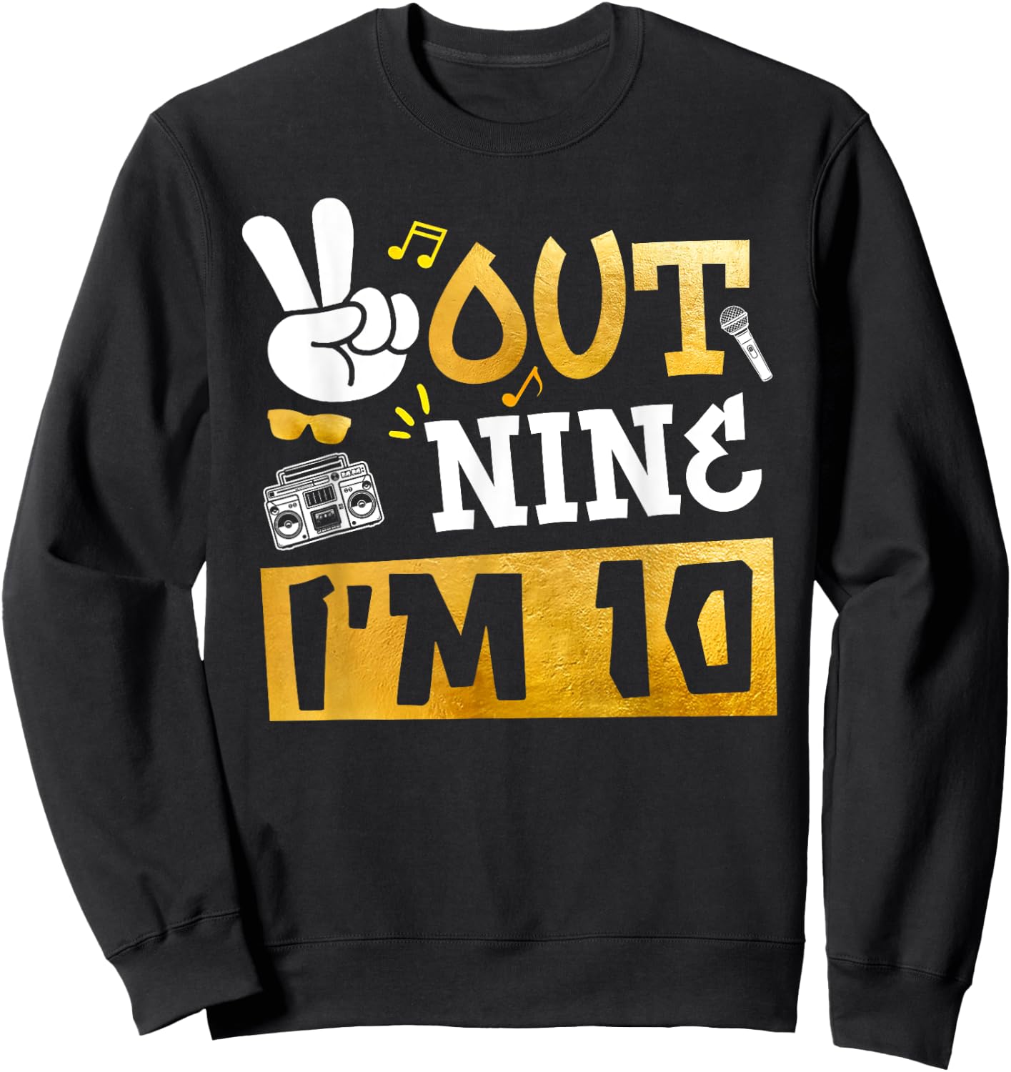 Peace Out 9 I'm 10 Years Old 10th Birthday Hip Hop Boy Girl Sweatshirt - Sweatshirt | Black