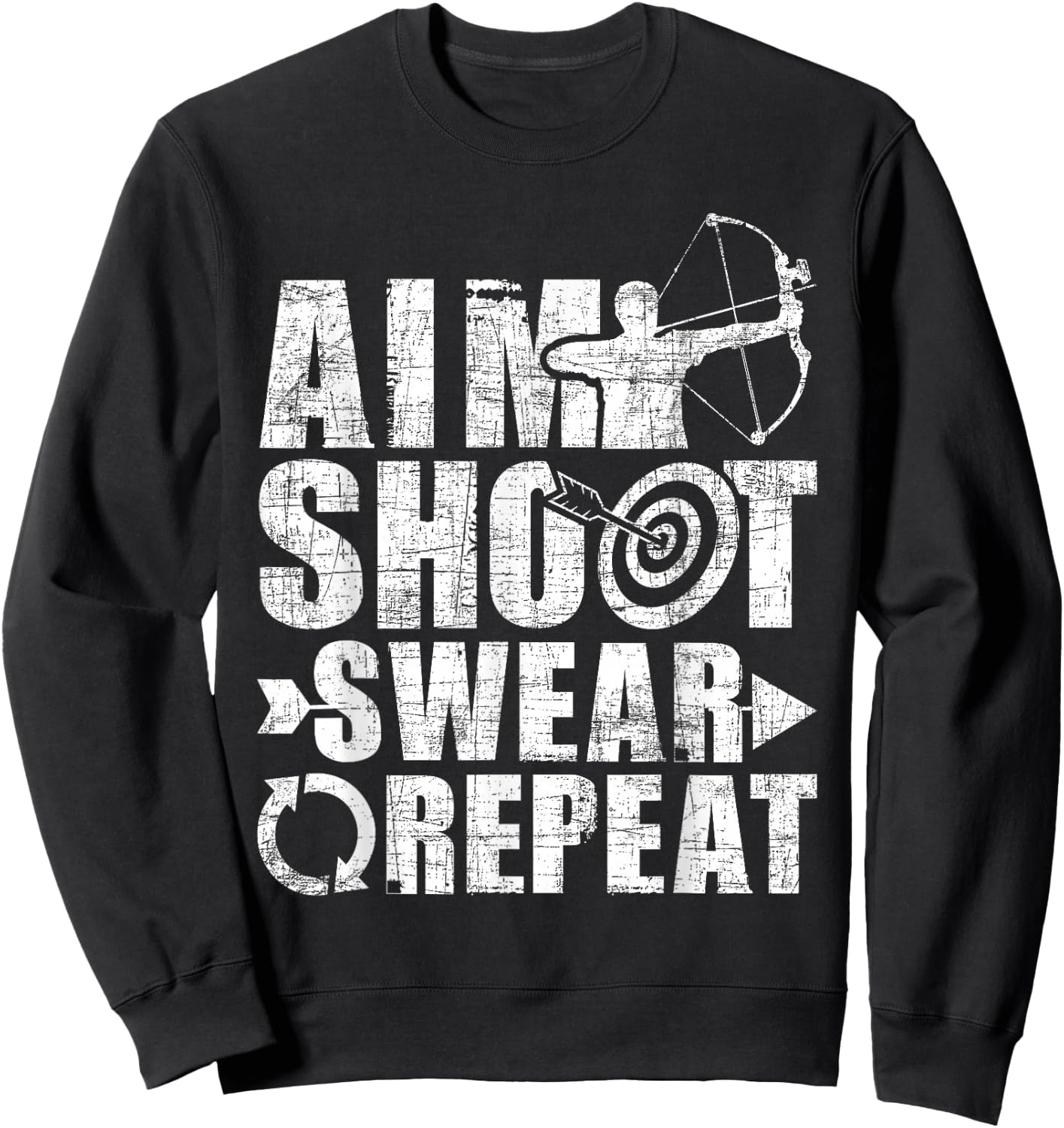 Aim Shoot Swear Repeat - Bow Arrow Archery Archer Bowhunter Sweatshirt - Sweatshirt | Black