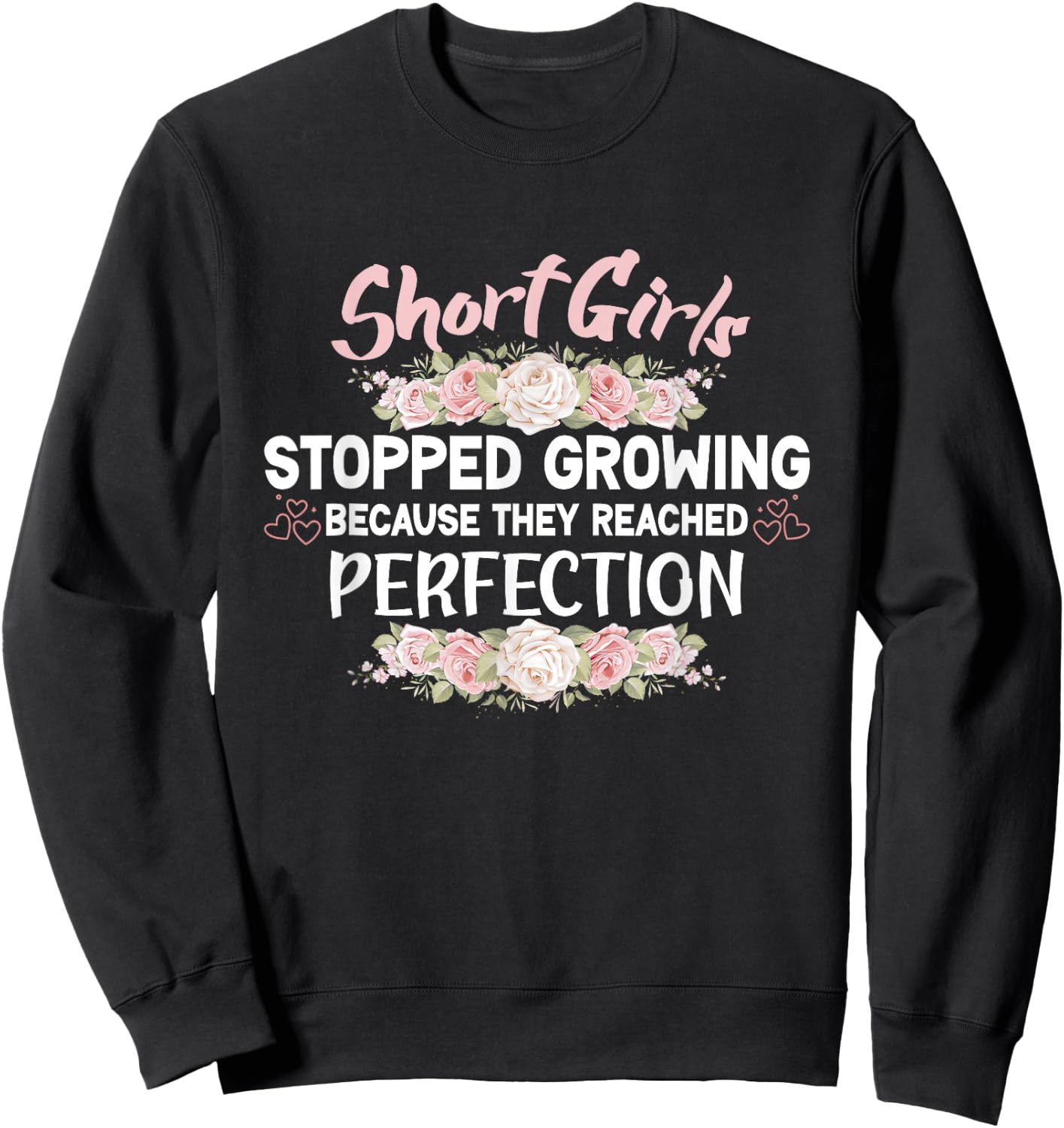 Short girls stopped growing because they reached perfection Sweatshirt - Sweatshirt | Black
