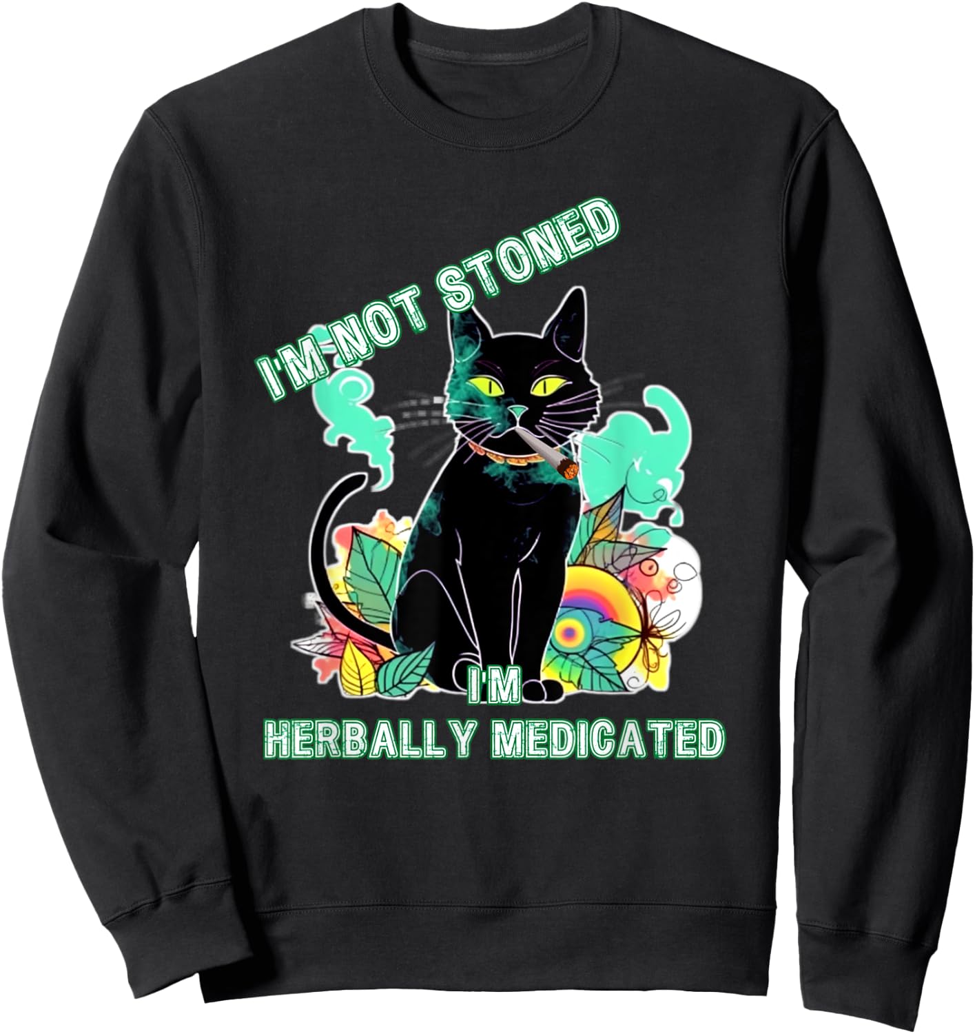 Not Stoned Herbally Medicated Medical Marijuana Cat Funny Sweatshirt - Sweatshirt | Black