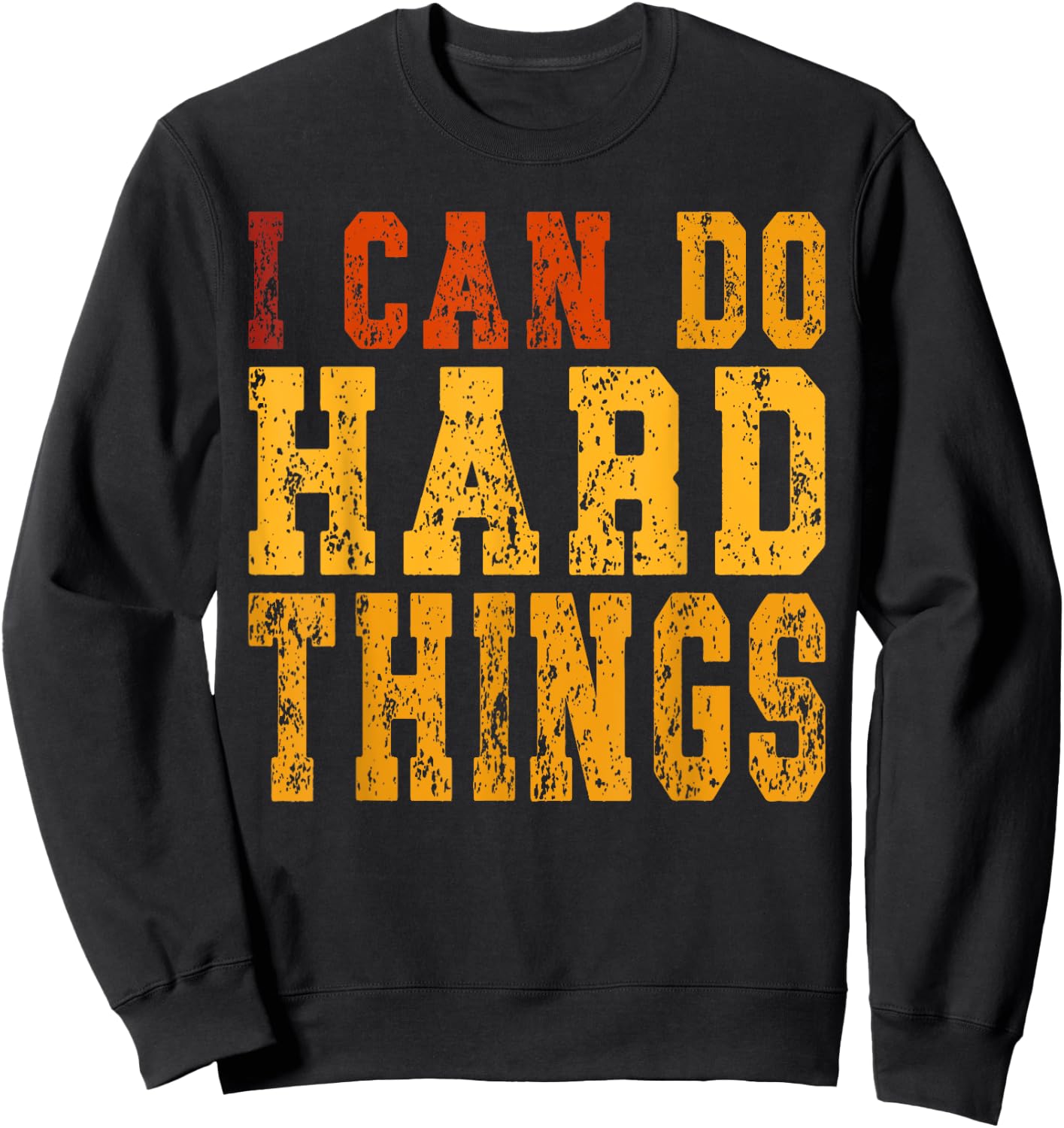 I Can Do Hard Things Motivational Inspirational Sweatshirt - Sweatshirt | Black