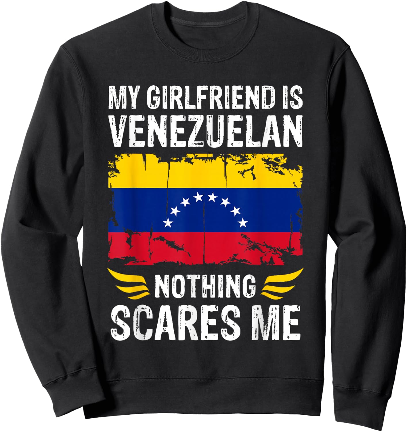My Girlfriend Is Venezuelan Nothing Scares Me Venezuela Flag Sweatshirt - Sweatshirt | Black
