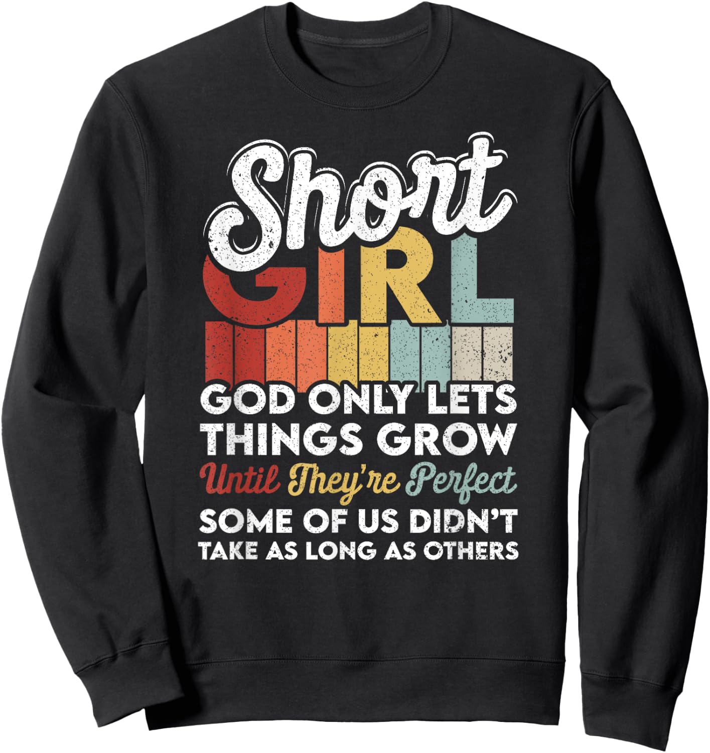 God Only Lets Things Grow Short People Funny Short Girl Sweatshirt - Sweatshirt | Black