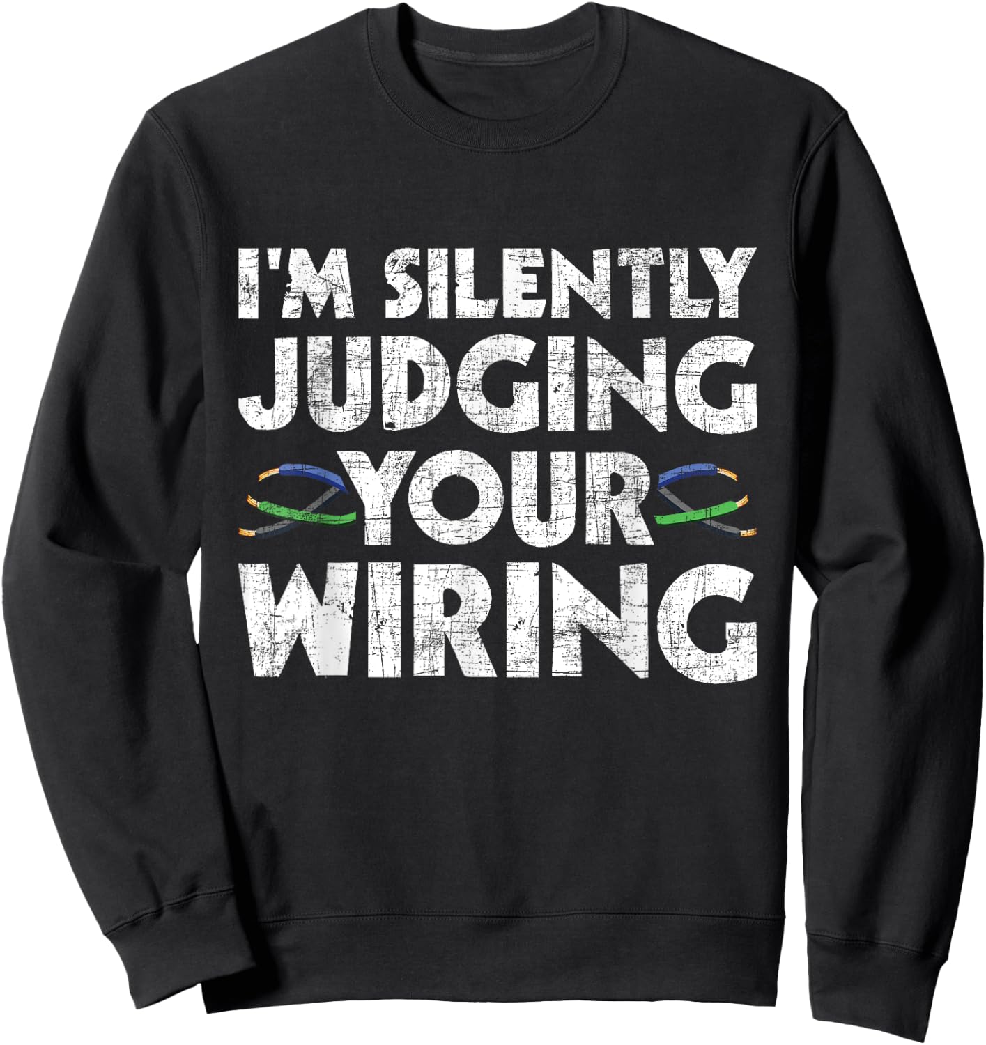 I'm Silently Judging Your Wiring - Electrician Tools Sweatshirt - Sweatshirt | Black