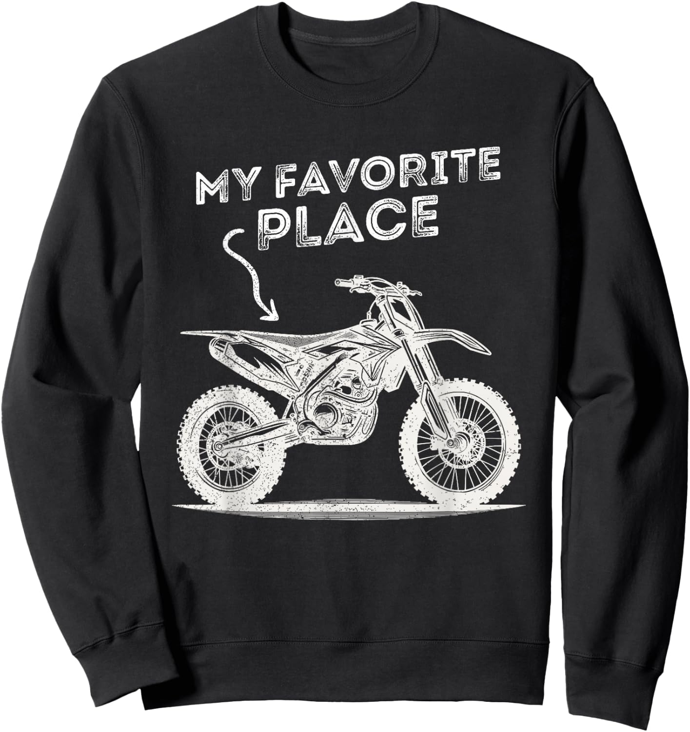 Dirt Bike & Motocross | My Favorite Place | Boy, Men, Women Sweatshirt - Sweatshirt | Black
