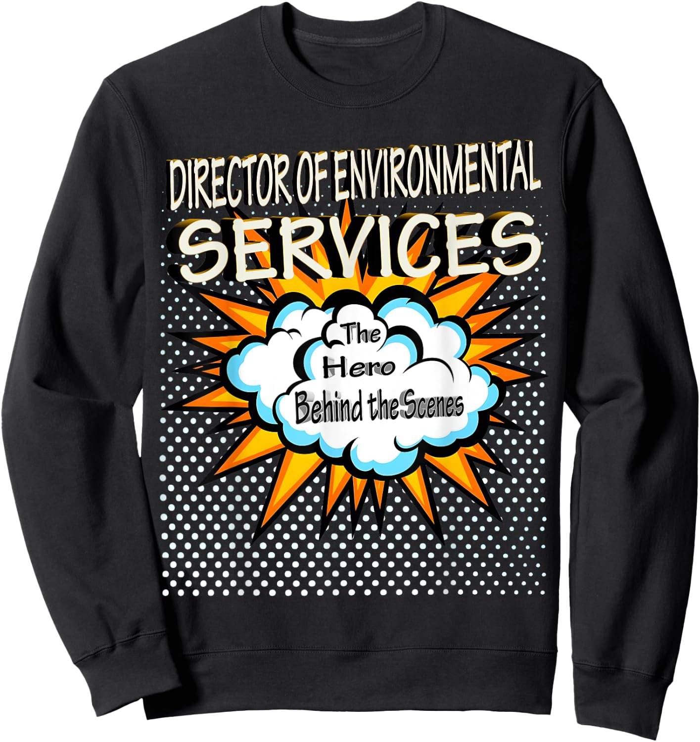 Director Of Environmental Services - Funny Hero Job Sweatshirt - Sweatshirt | Black