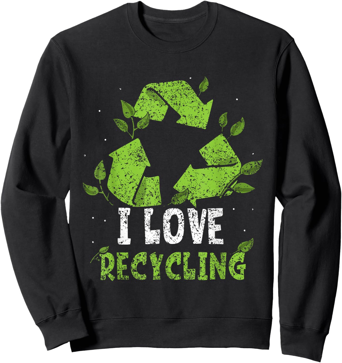 I Love Recycling Trash Earth Day Recycle Environment Sweatshirt - Sweatshirt | Black