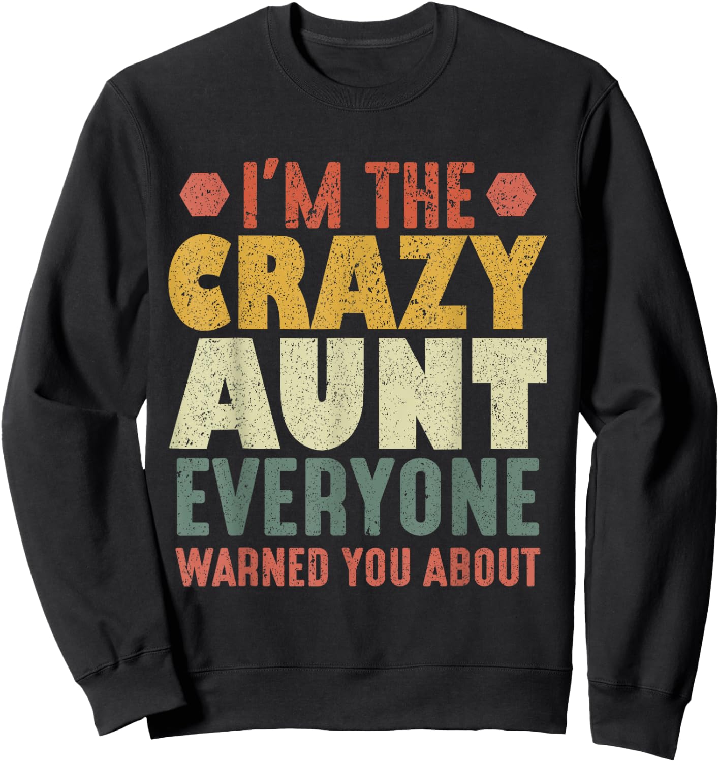 Funny I'm The Crazy Aunt Everyone Warned You About Sweatshirt - Sweatshirt | Black