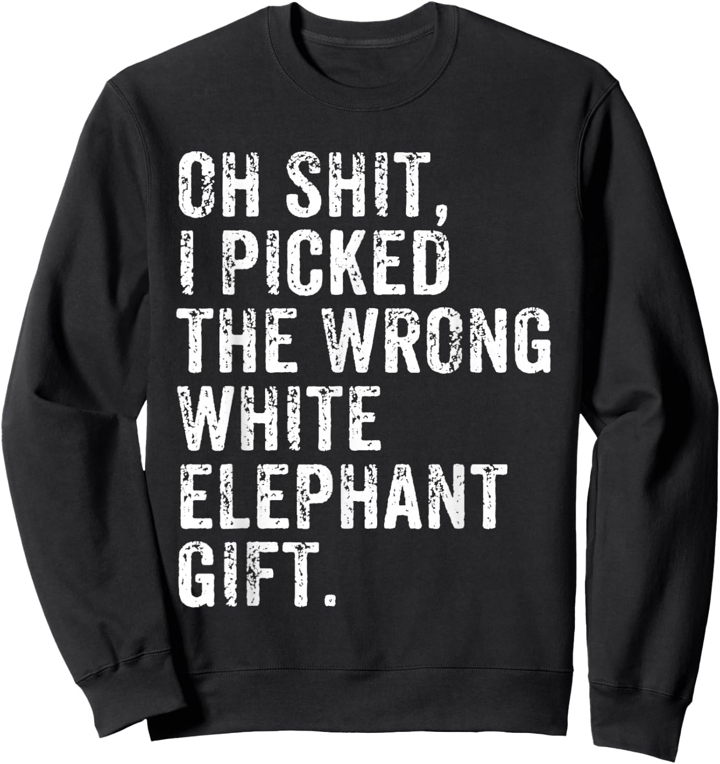 Oh Shit Funny White Elephant Gifts for Adults Under 15 20 30 Sweatshirt - Sweatshirt | Black