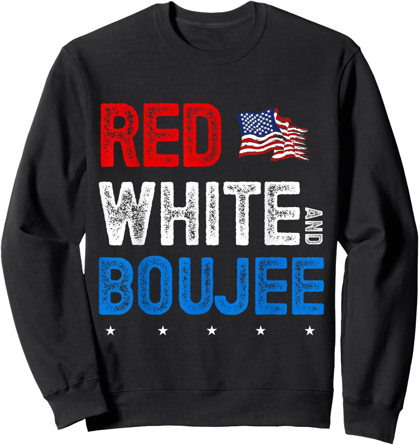 Red White and Boujee 4th of July USA Patriotic American Women Kids Men Sweatshirt - Sweatshirt | Black