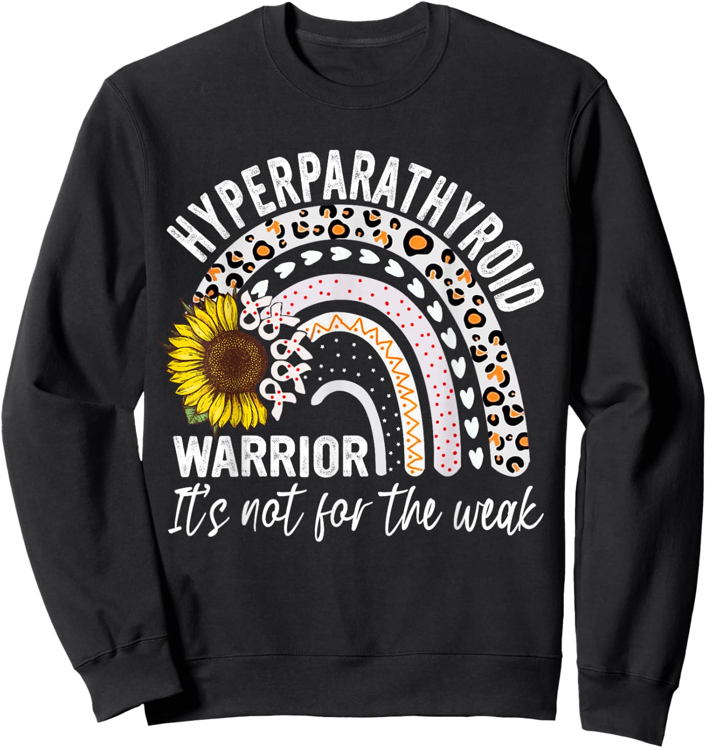 Hyperparathyroidism Warrior It's not for the weak Awareness Sweatshirt - Sweatshirt | Black
