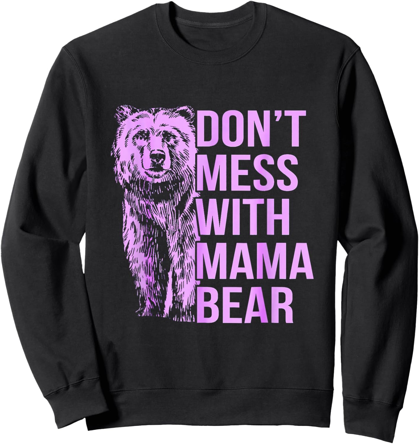 Don't Mess with Mama Bear. Sweatshirt - Sweatshirt | Black