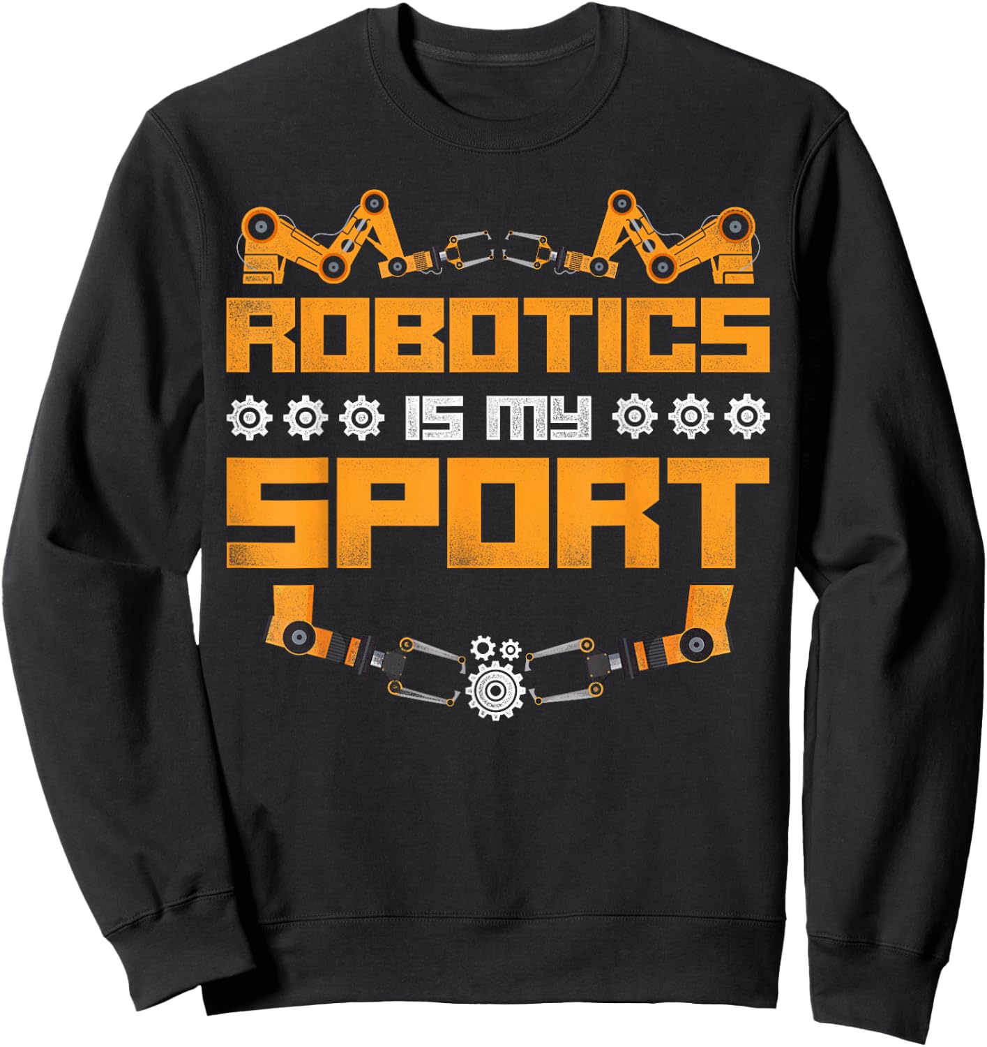 Robot Robotics Engineer Vintage Robotics Is My Sport Sweatshirt - Sweatshirt | Black