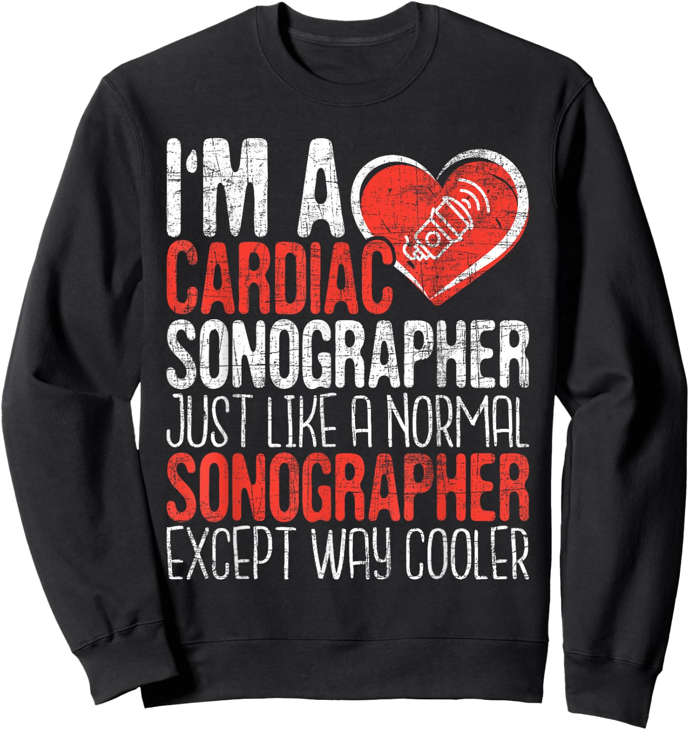 I'm A Cardiac Sonographer - Sonography Ultrasound Tech RDCS Sweatshirt - Sweatshirt | Black