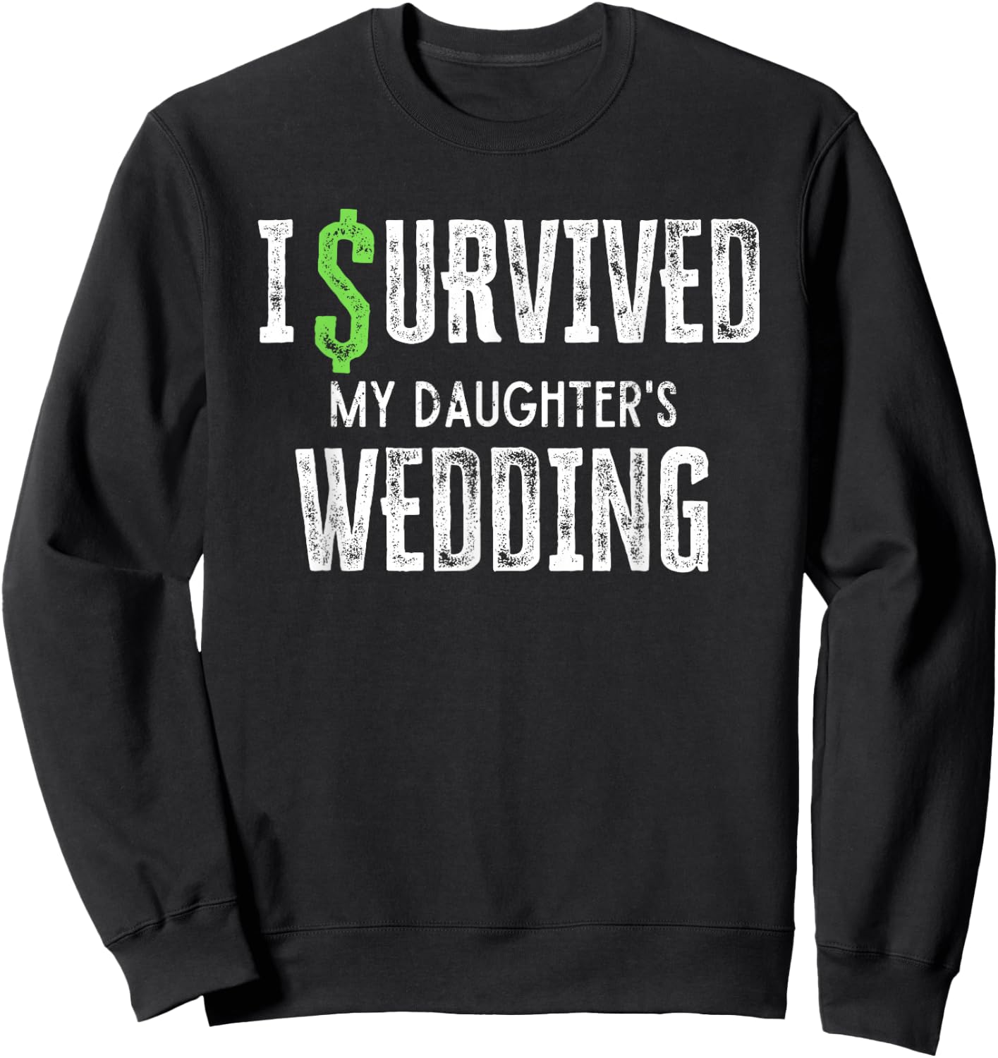 I Survived My Daughter's Wedding Funny Parents Mom Dad Sweatshirt - Sweatshirt | Black