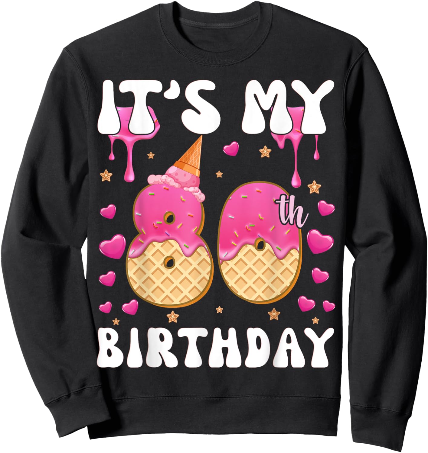 It's My 80th Birthday Ice Cream Cone Happy 80 Years Old Women Kids Sweatshirt - Sweatshirt | Black