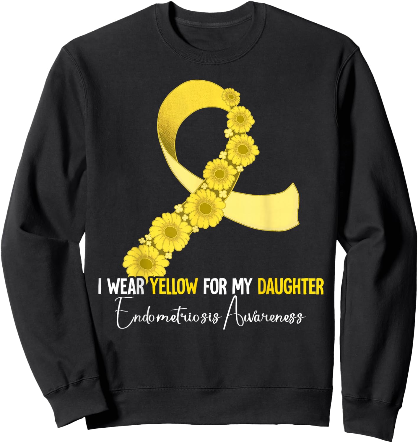 I Wear Yellow For My Daughter Endometriosis Awareness Sweatshirt - Sweatshirt | Black