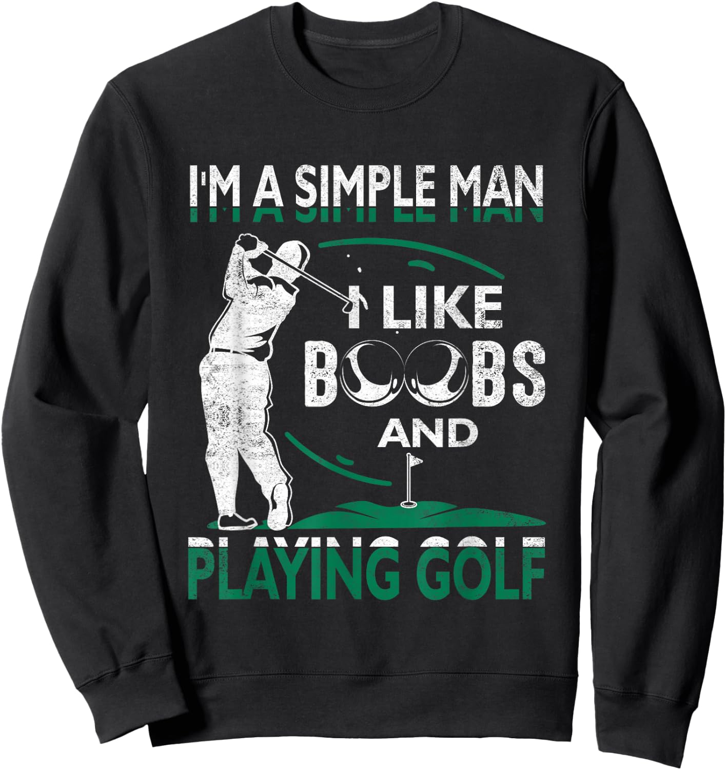 I'm A Simple-Man I Like-Boobs and Playing Golf For Golfer Sweatshirt - Sweatshirt | Black