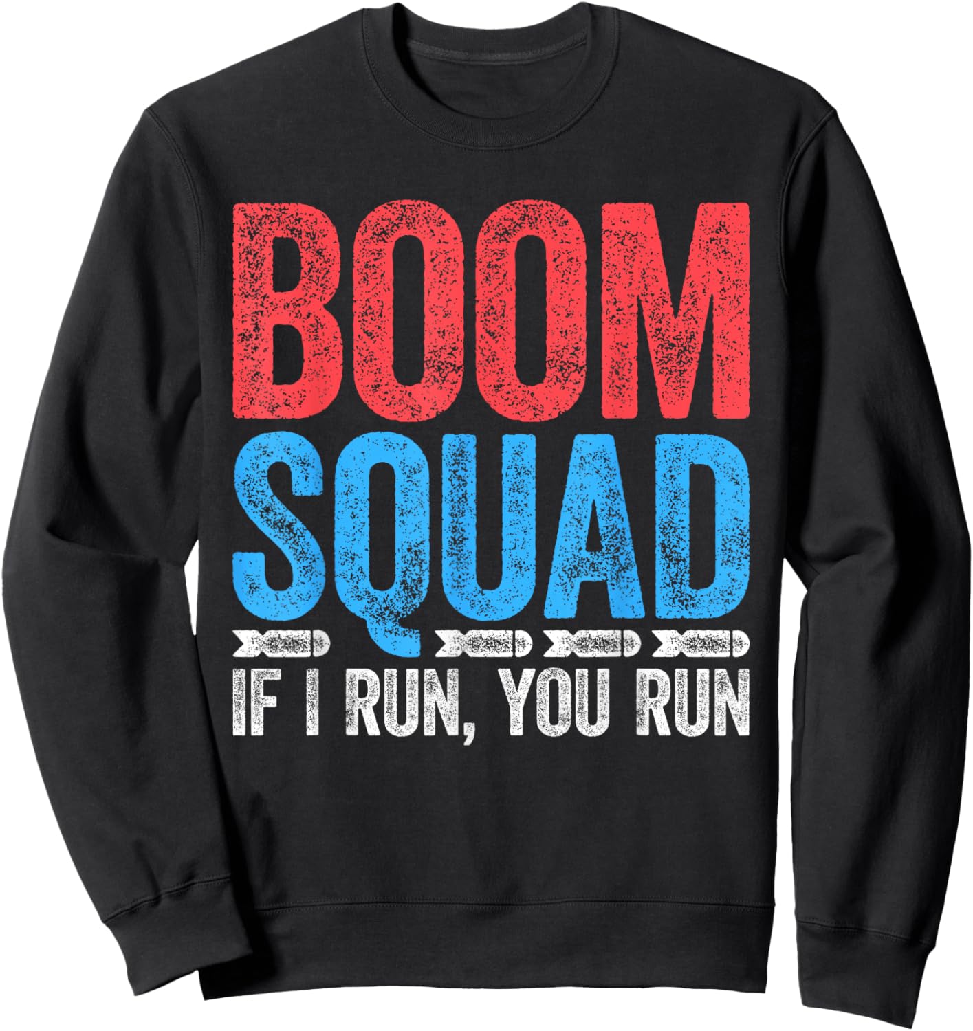 Boom Squad Shirt If I Run You Run Men Women Kids 4th of July Sweatshirt - Sweatshirt | Black