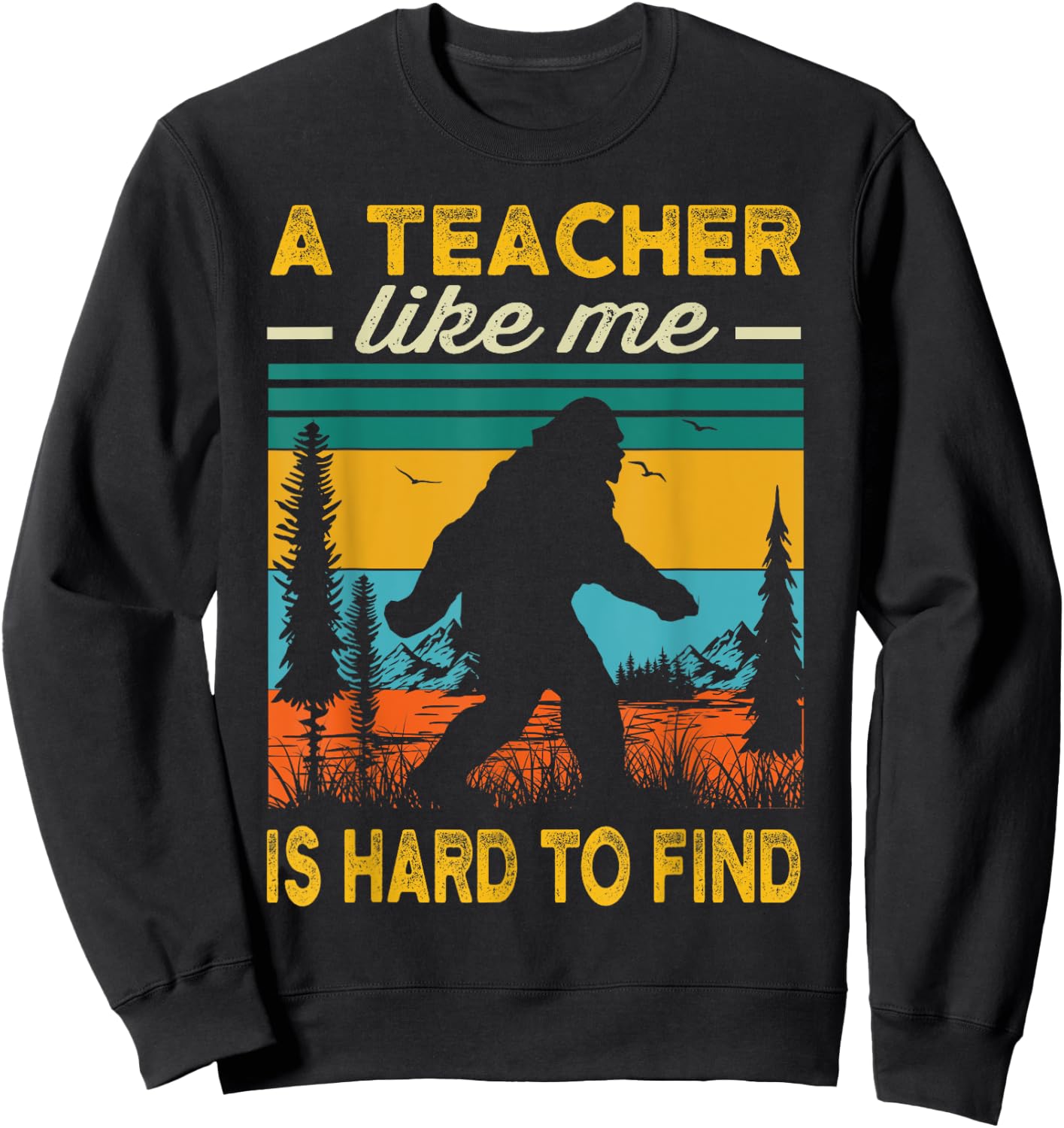 Teacher Funny Teaching Bigfoot Sasquatch Men Sweatshirt - Sweatshirt | Black
