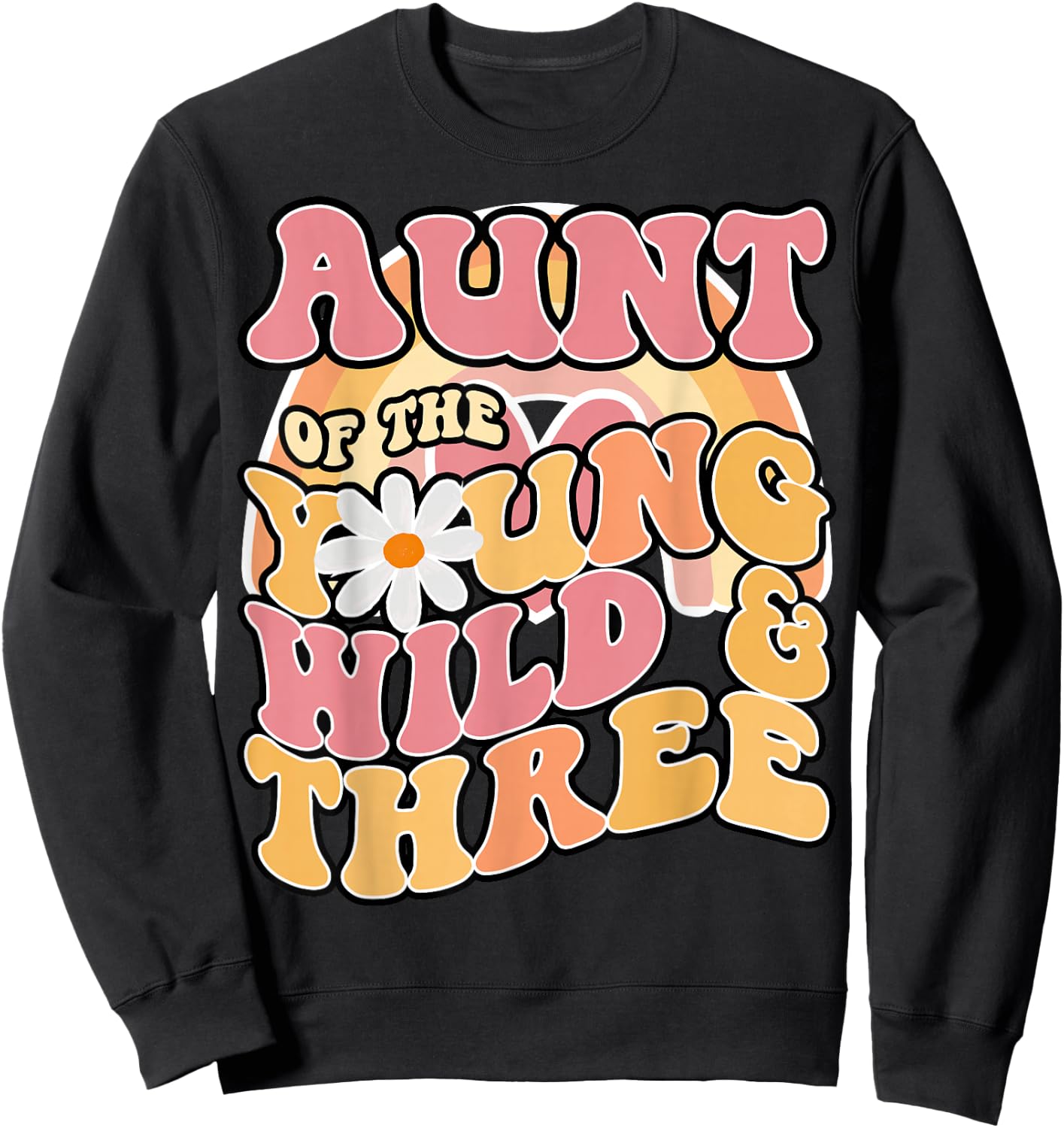 Daisy Birthday Aunt Young Wild & 3 Boho 3rd Matching Sweatshirt - Sweatshirt | Black